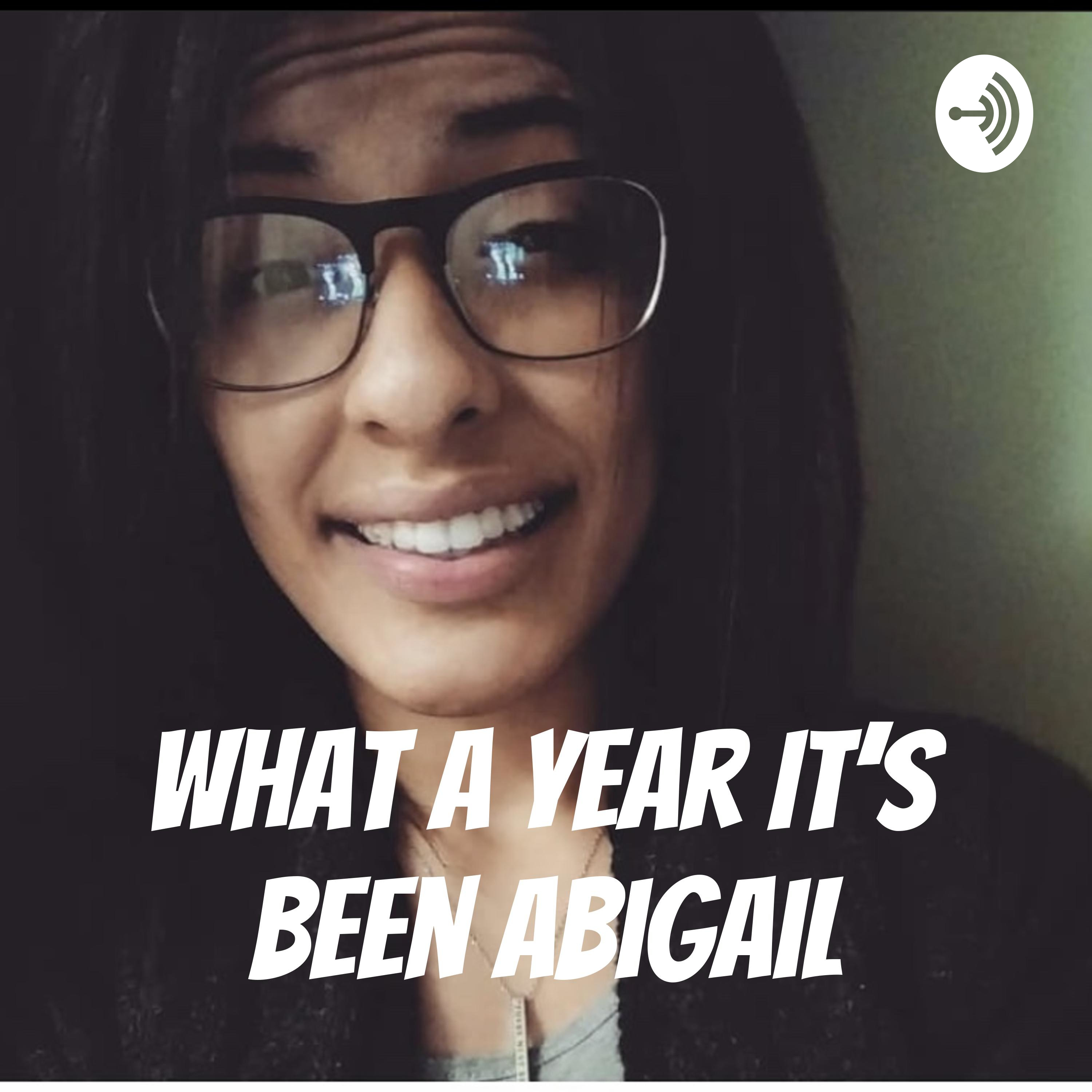 What A Year It’s Been Abigail