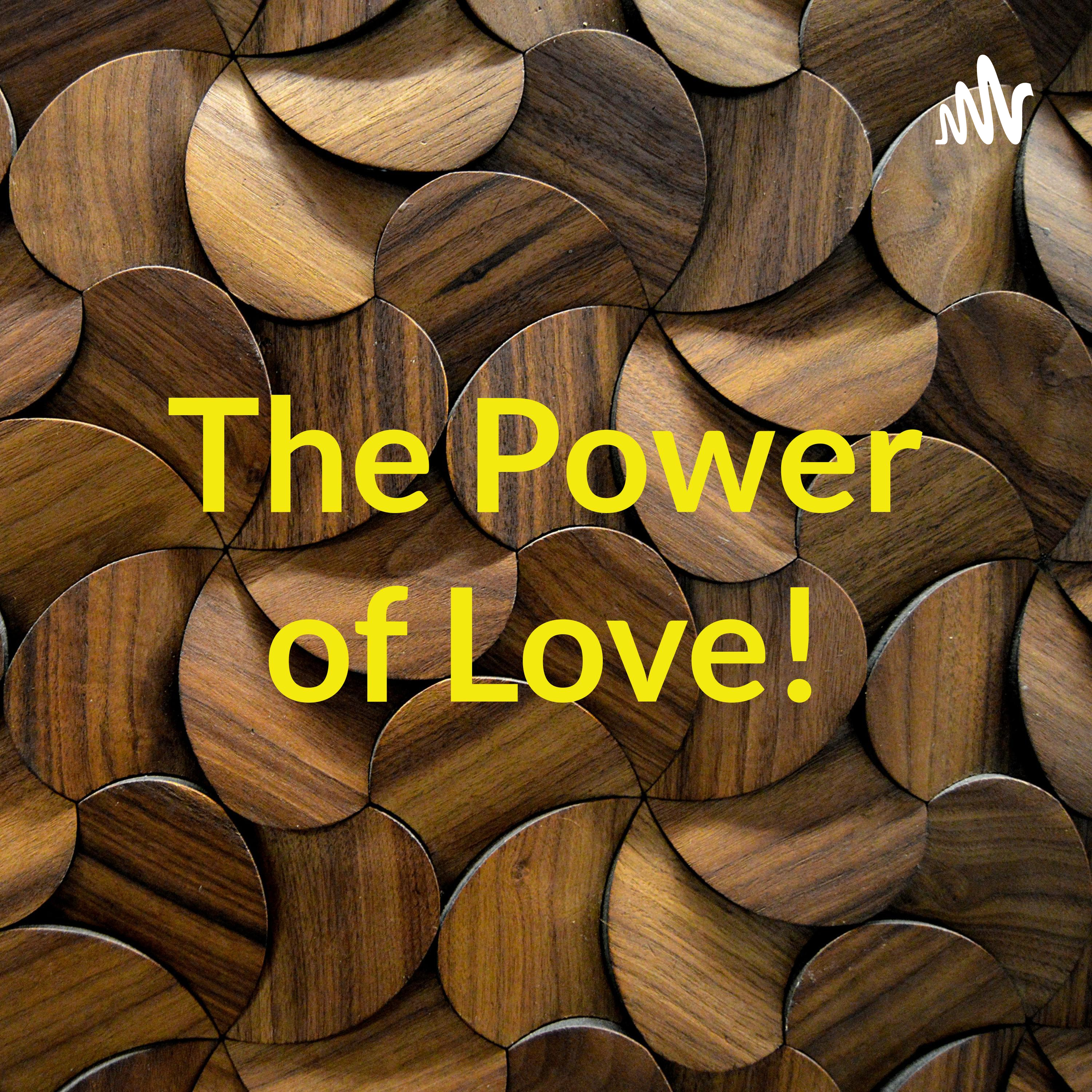 The Power of Love!