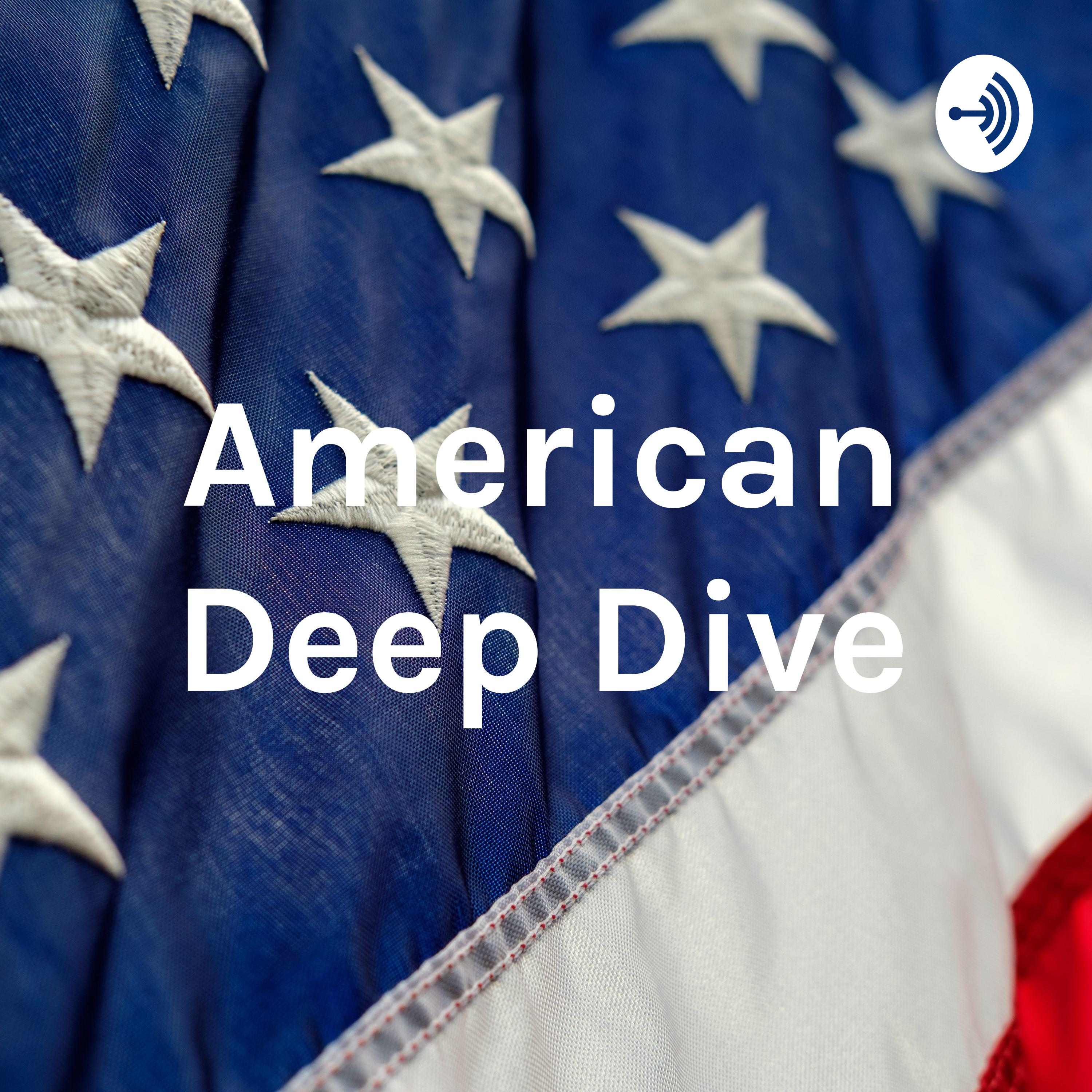 American Deep Dive