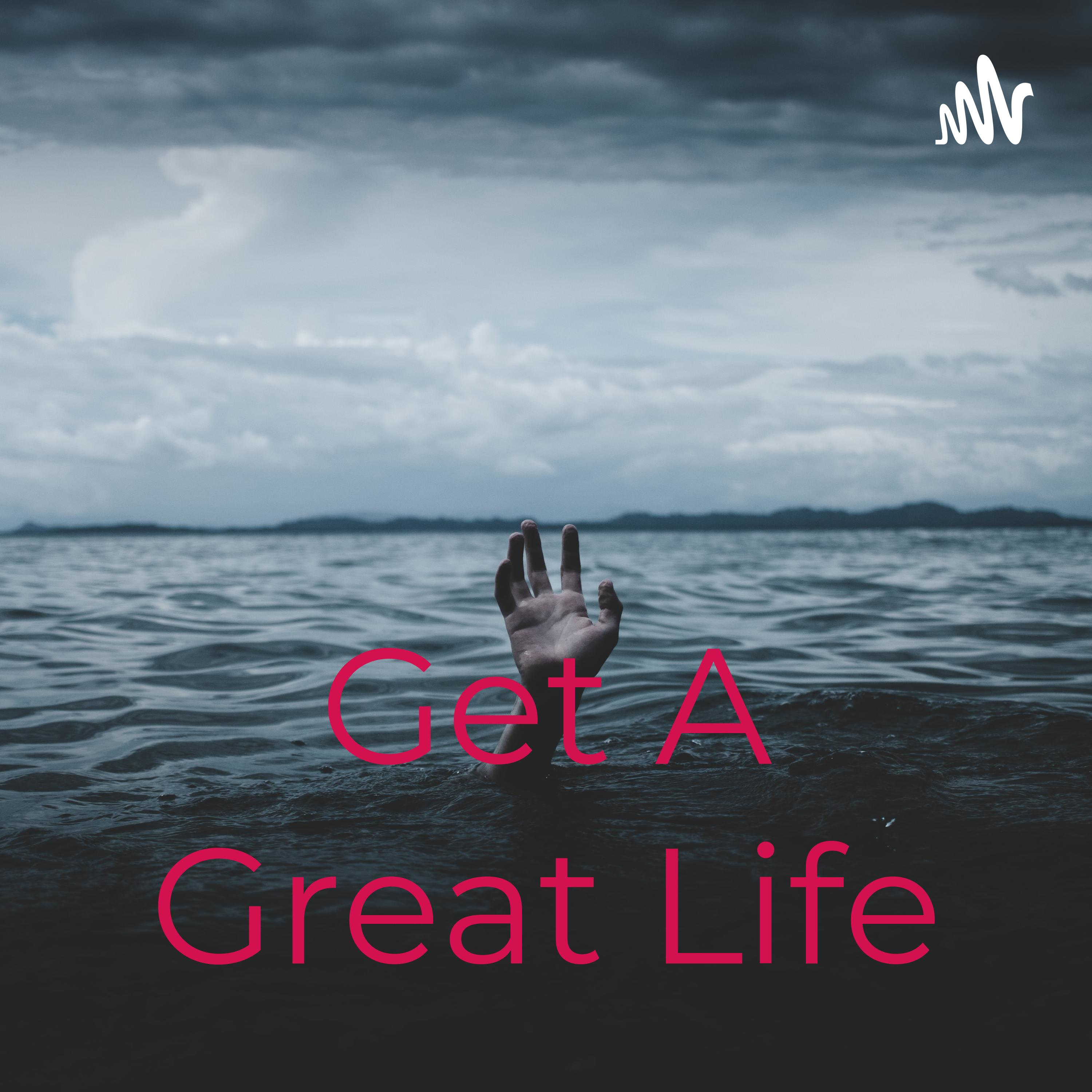 Get A Great Life