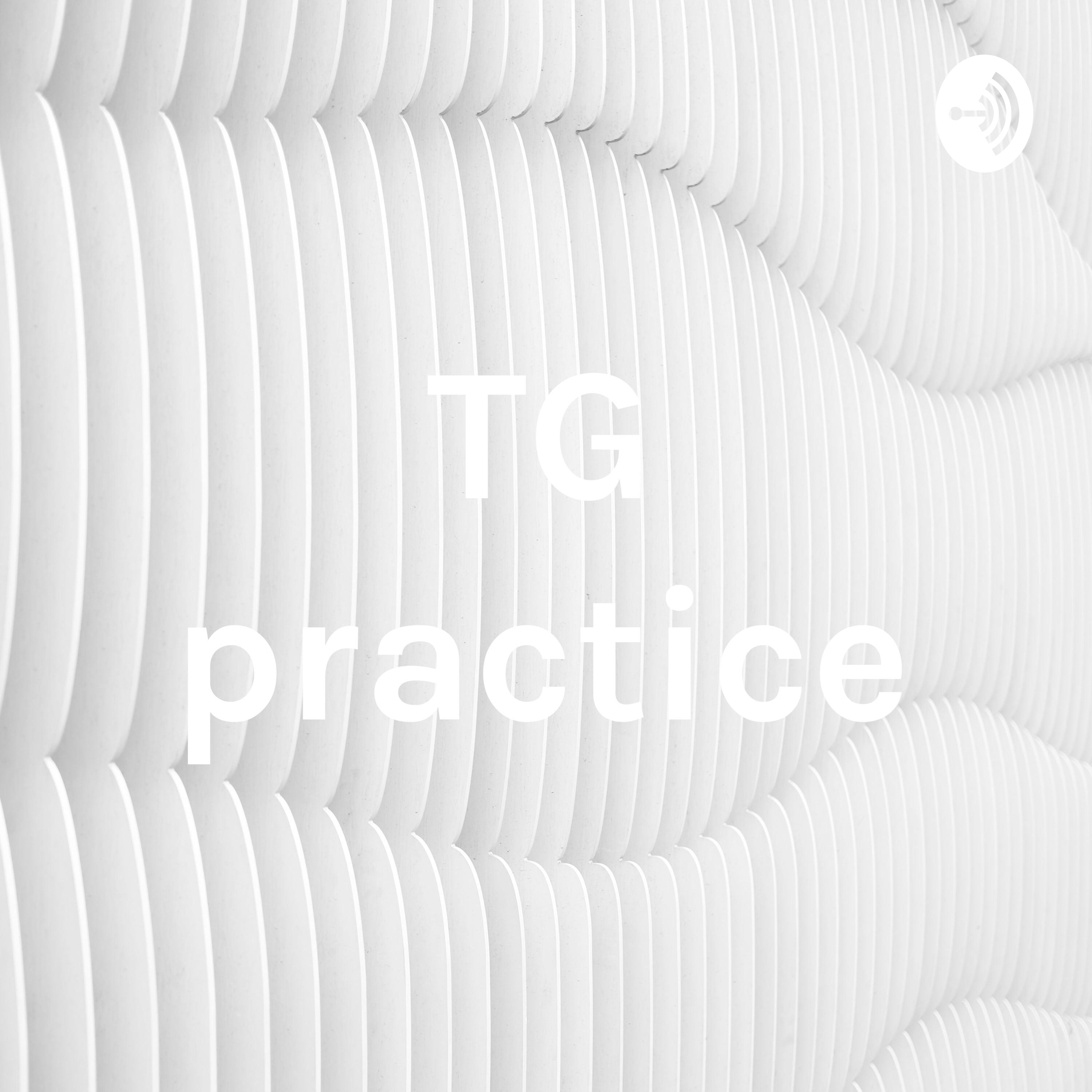 TG practice