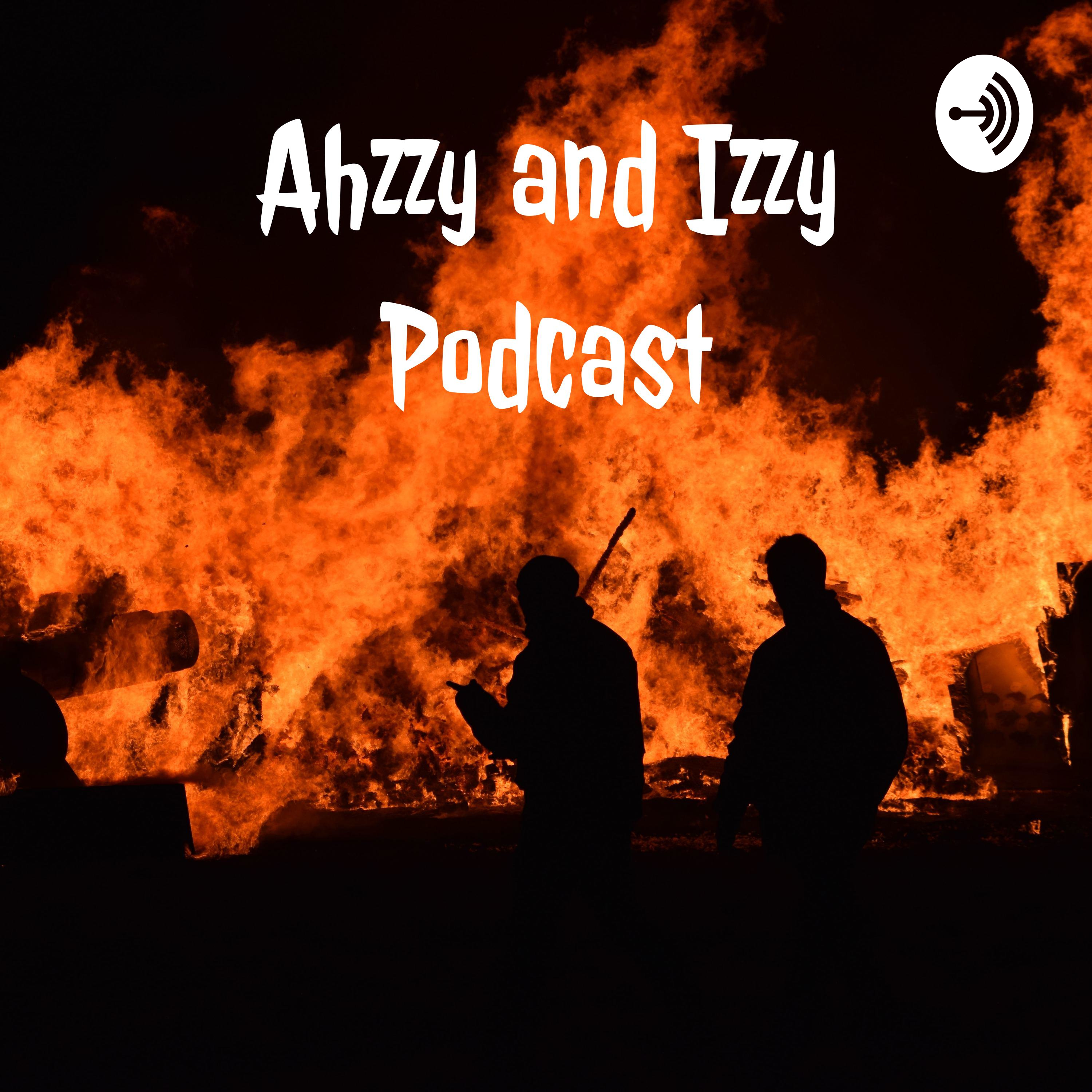 Ahzzy and Izzy Podcast