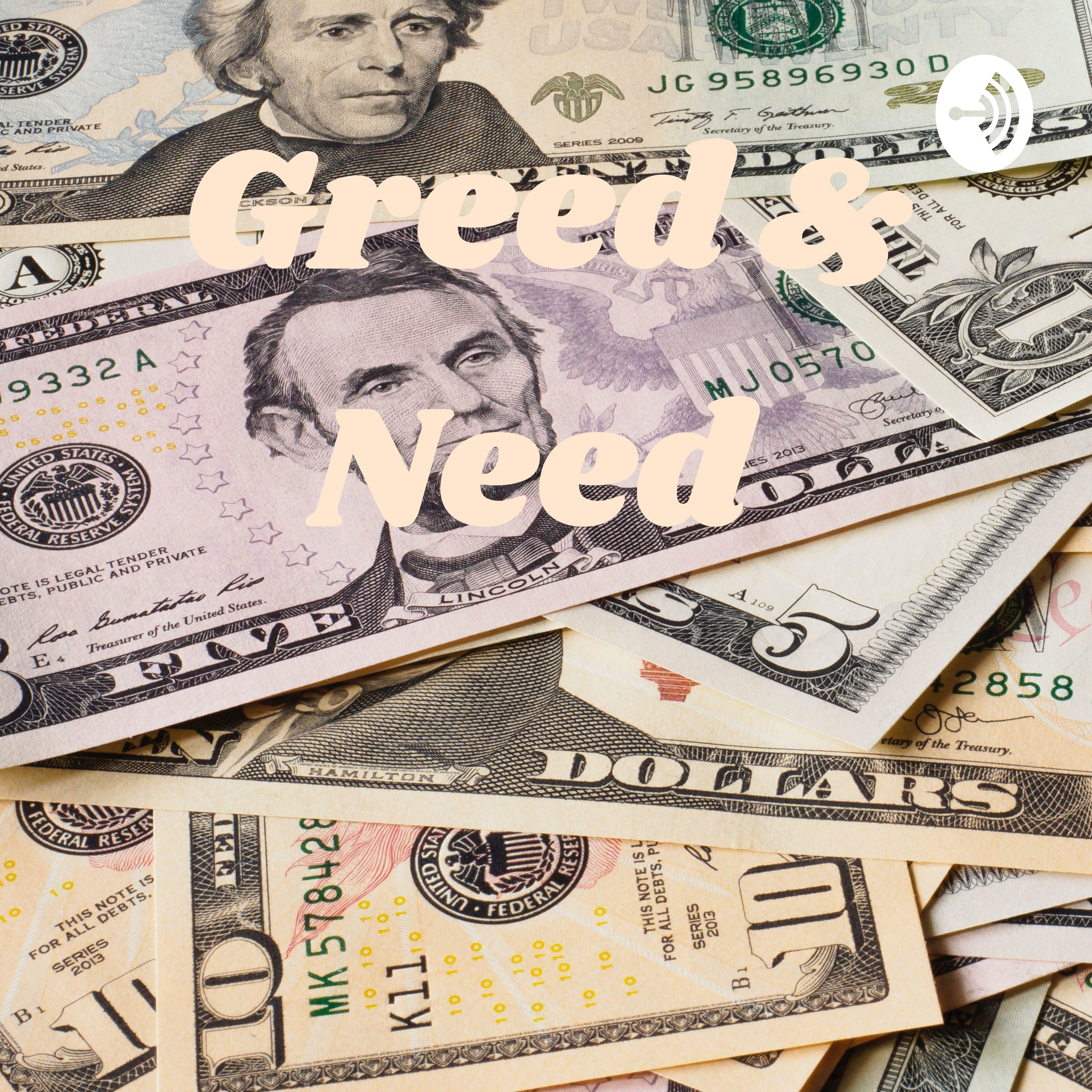 Greed & Need