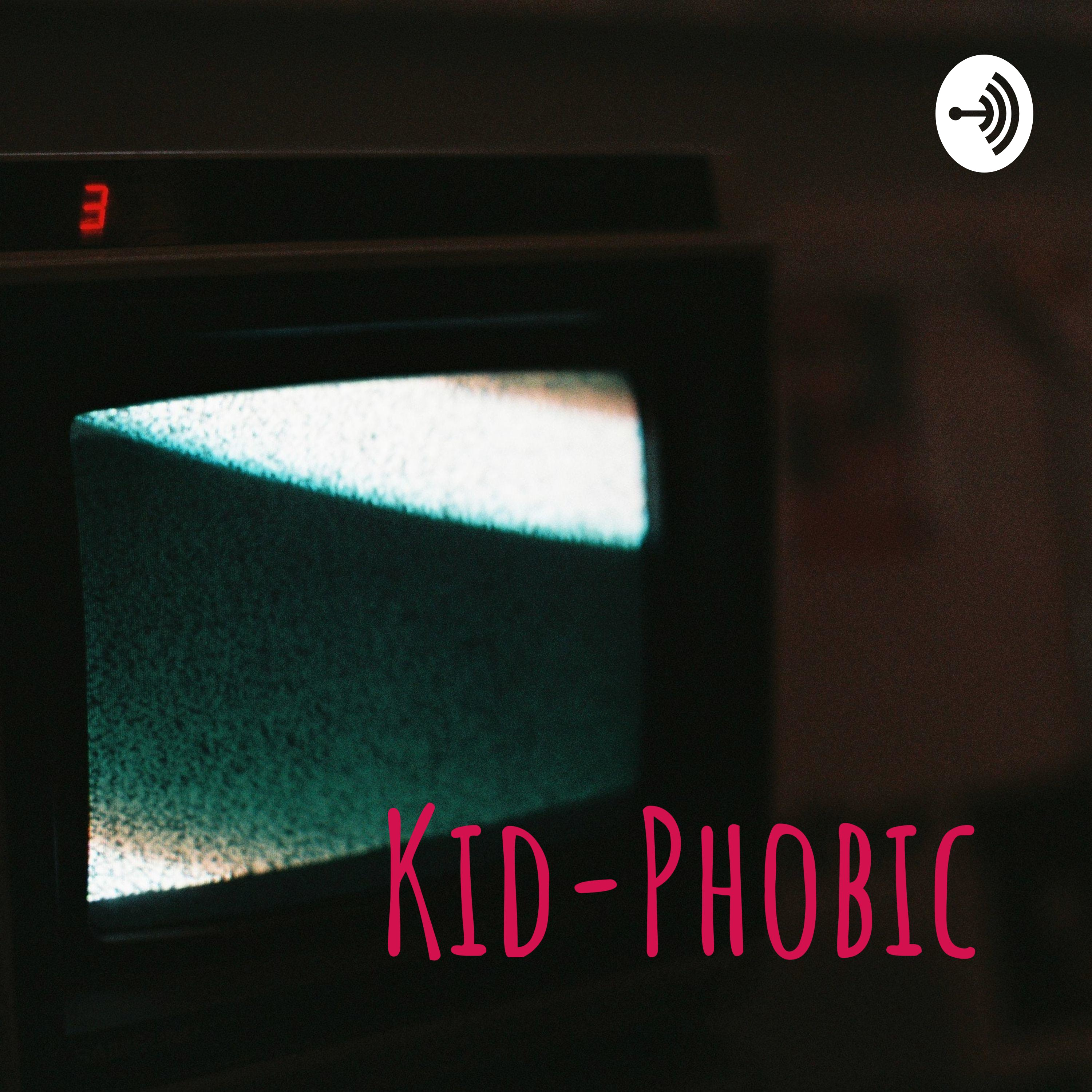 Kid-Phobic