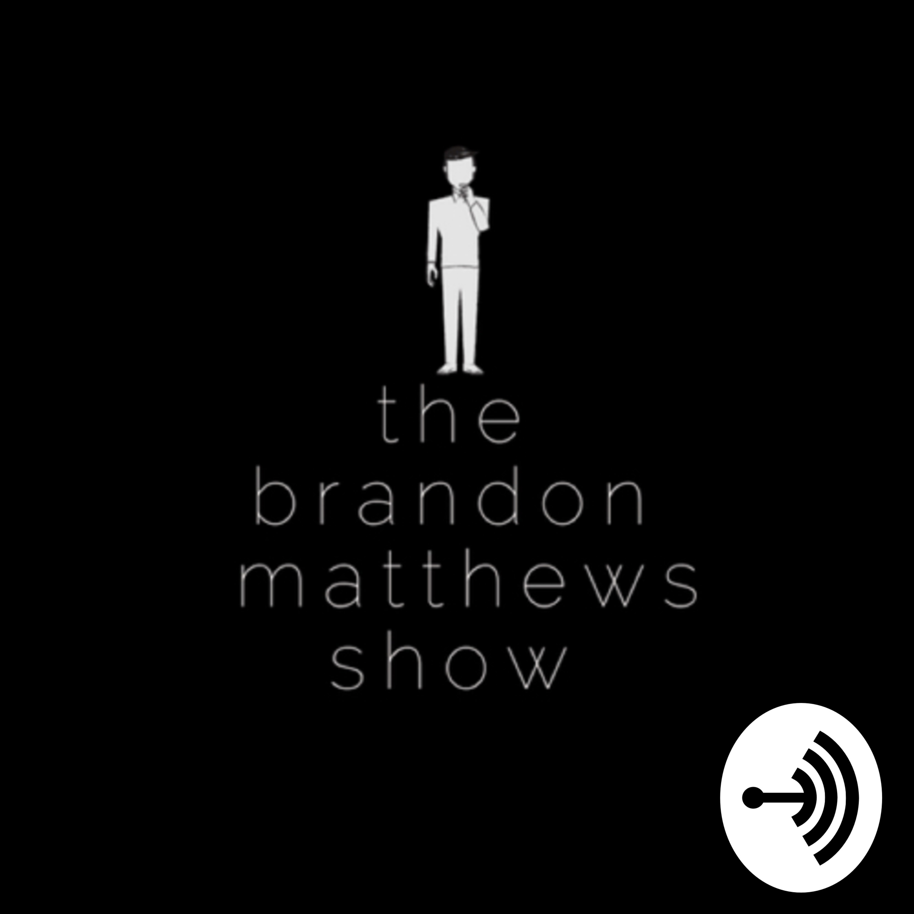 The Brandon Matthews Show