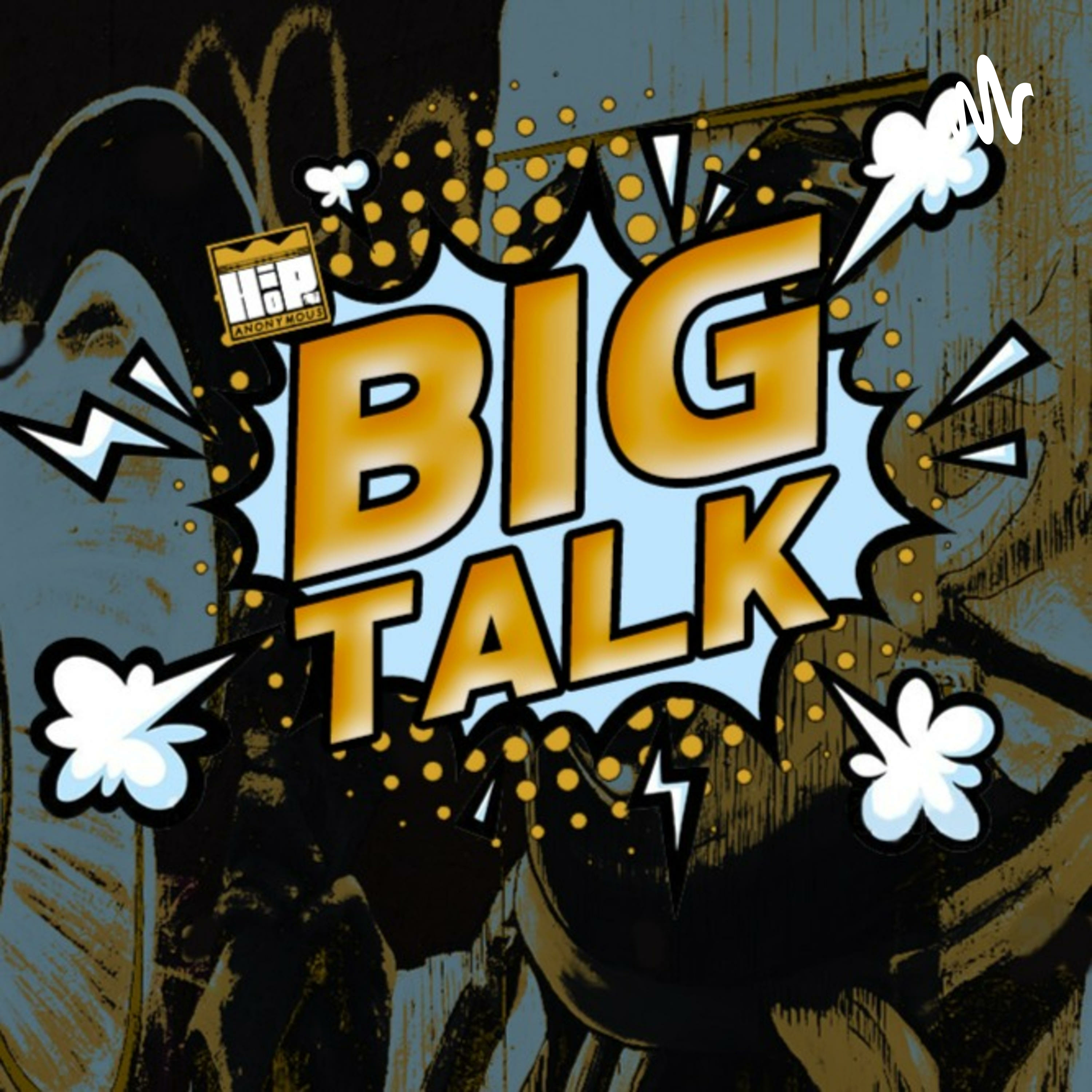 Hip Hop Anonymous Presents: Big Talk podcast artwork