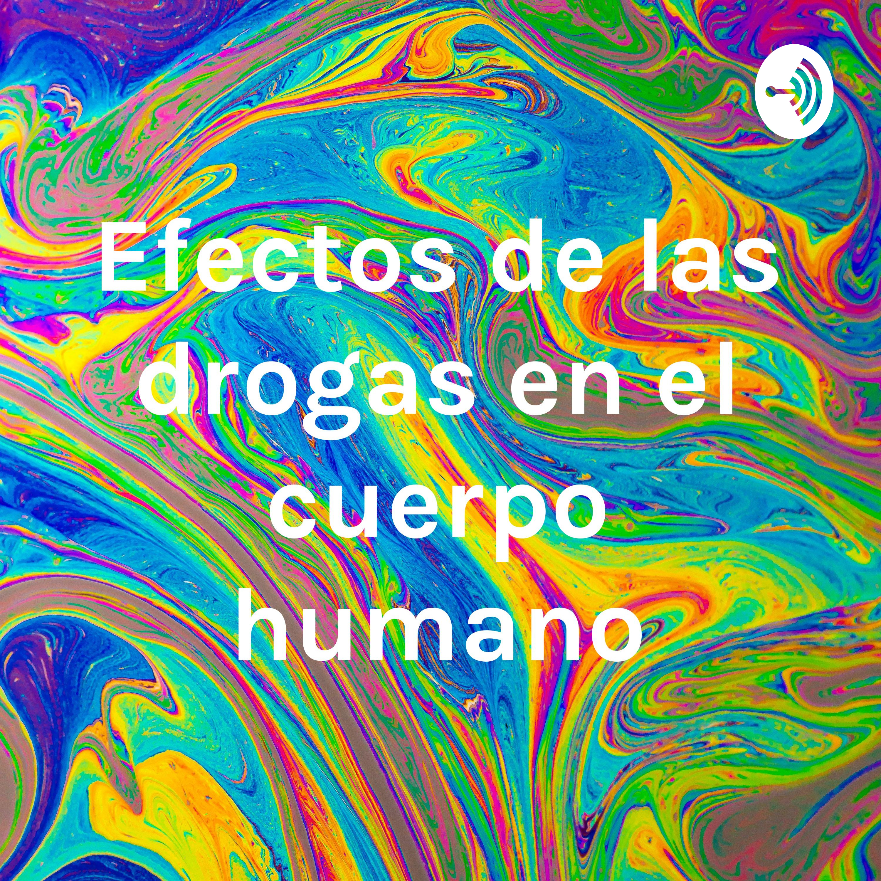 Efectos de las drogas en el cuerpo humano