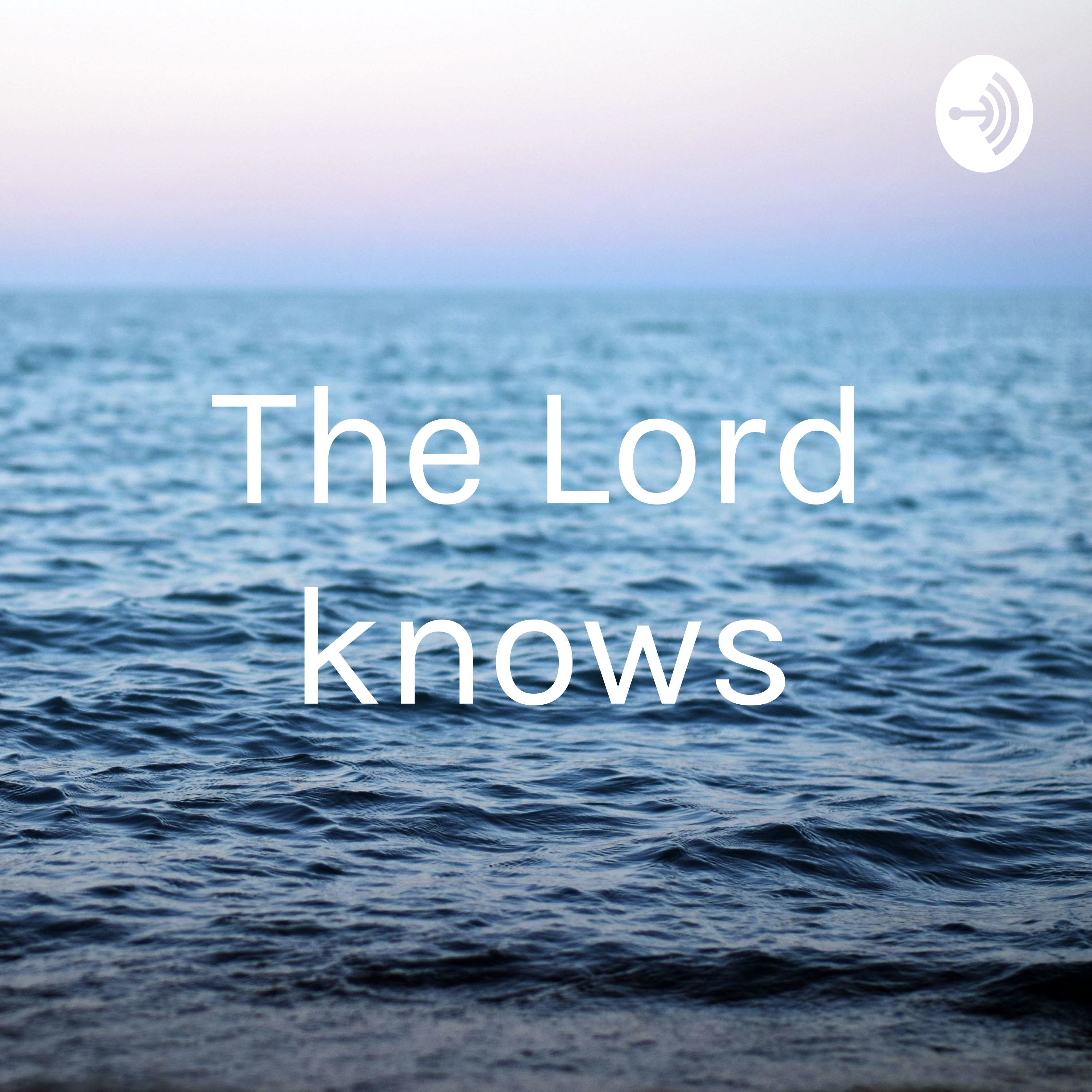 The Lord knows