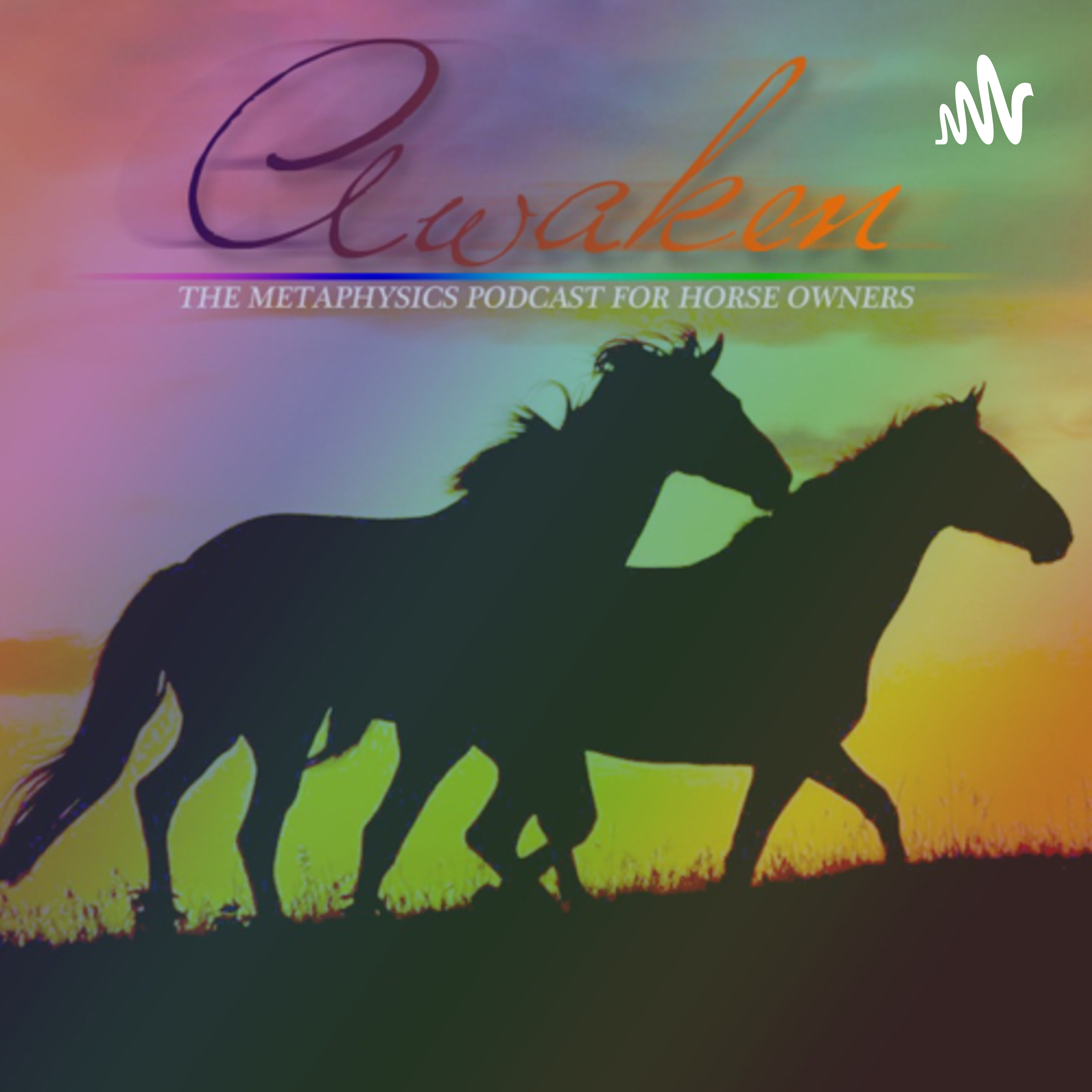 Logo of the podcast Awaken: the Metaphysics Podcast for Horse Owners Podcast Awaken: the Metaphysics Podcast for Horse Owners