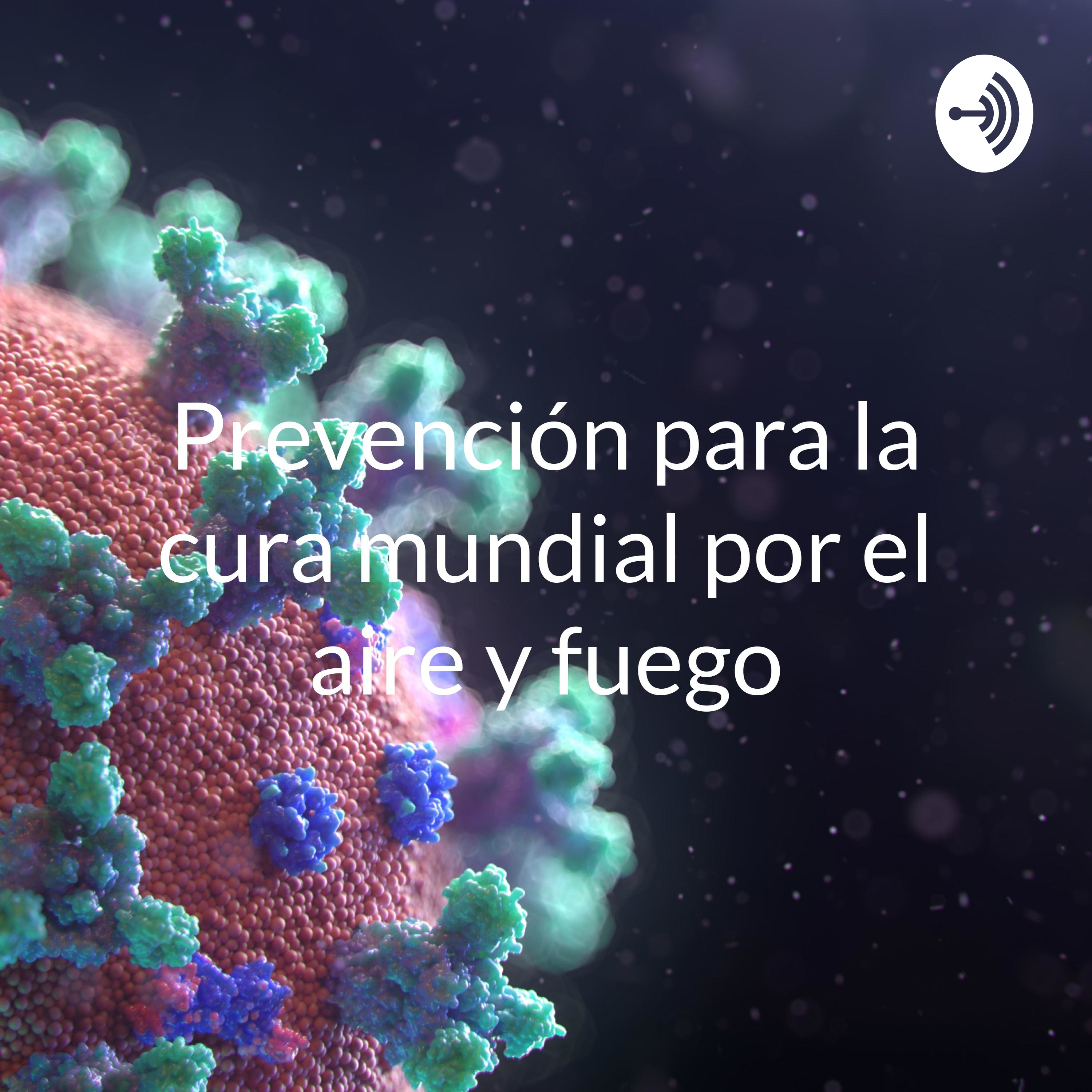 Prevención para la cura mundial por el aire y fuego 