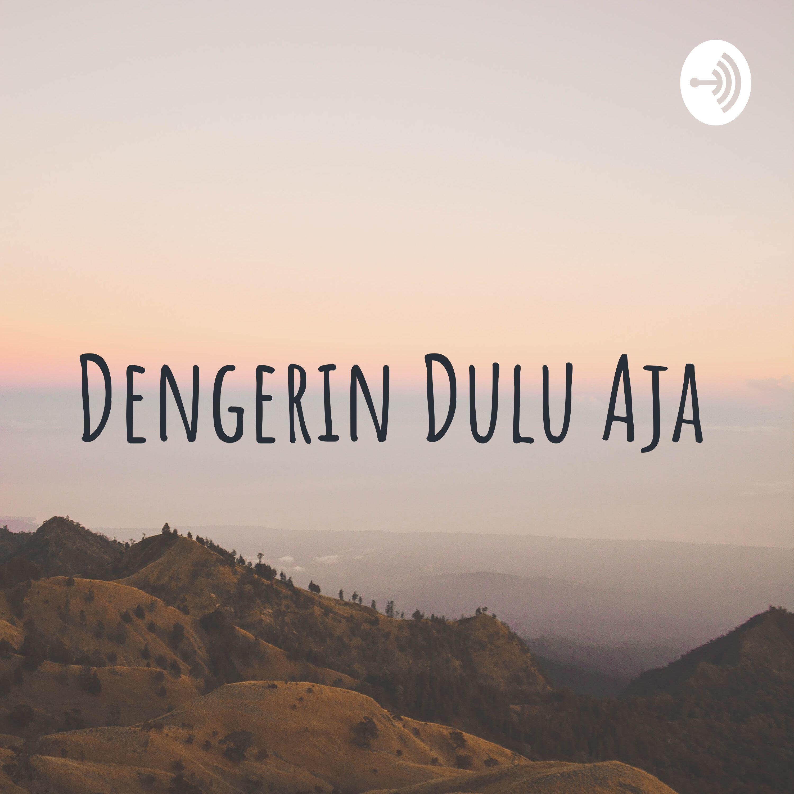 Podcast. Dengerin Dulu Aja