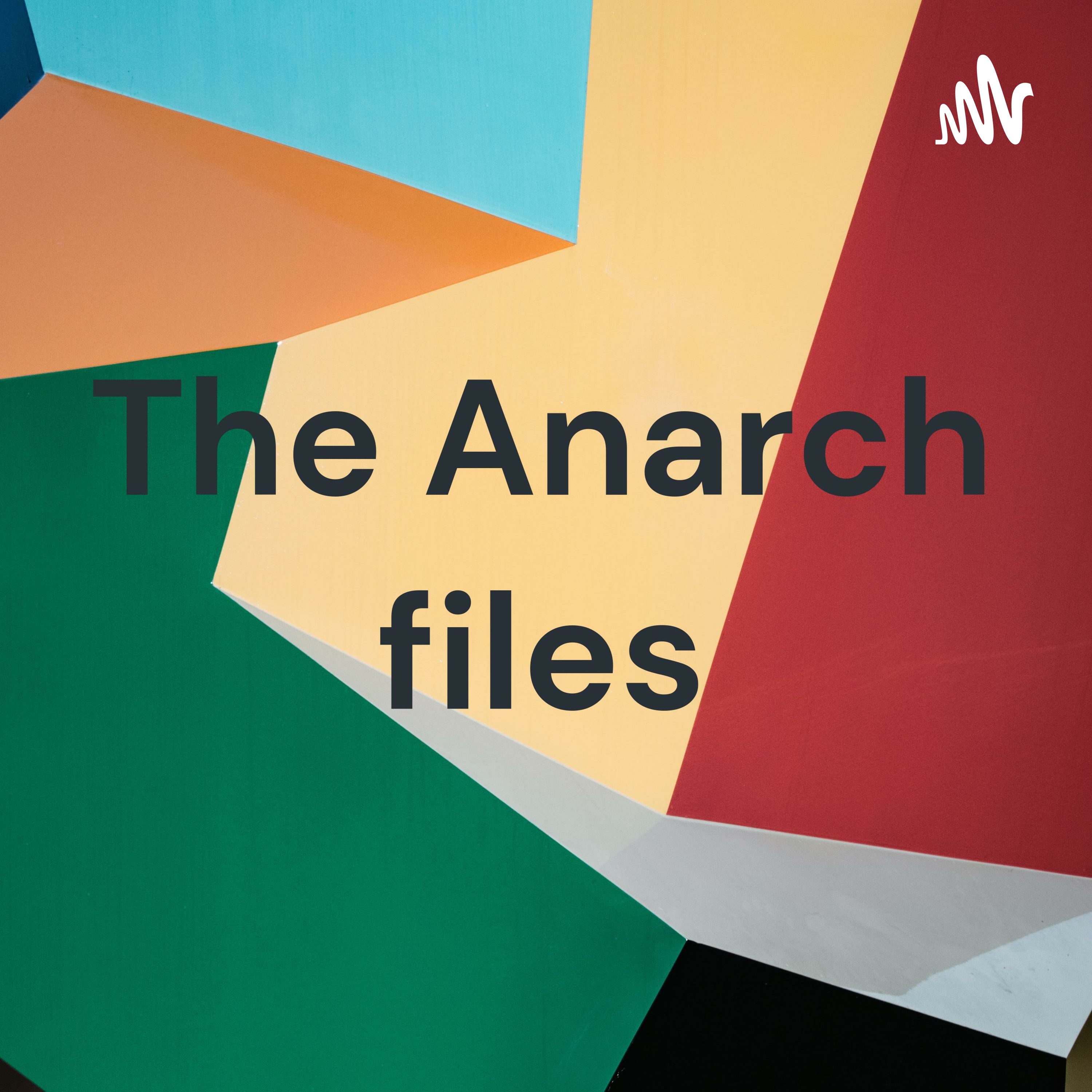 The Anarch files