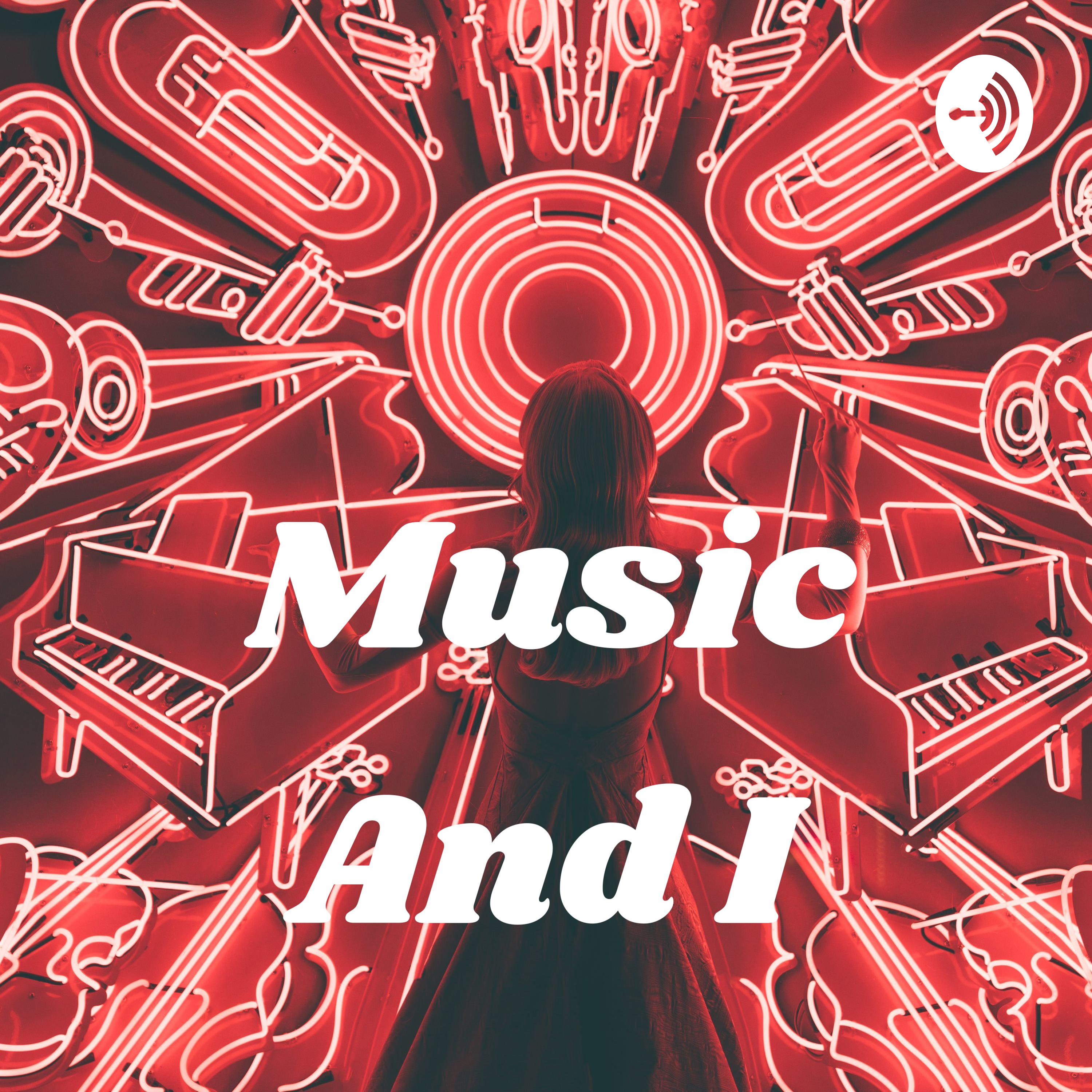 Music And I