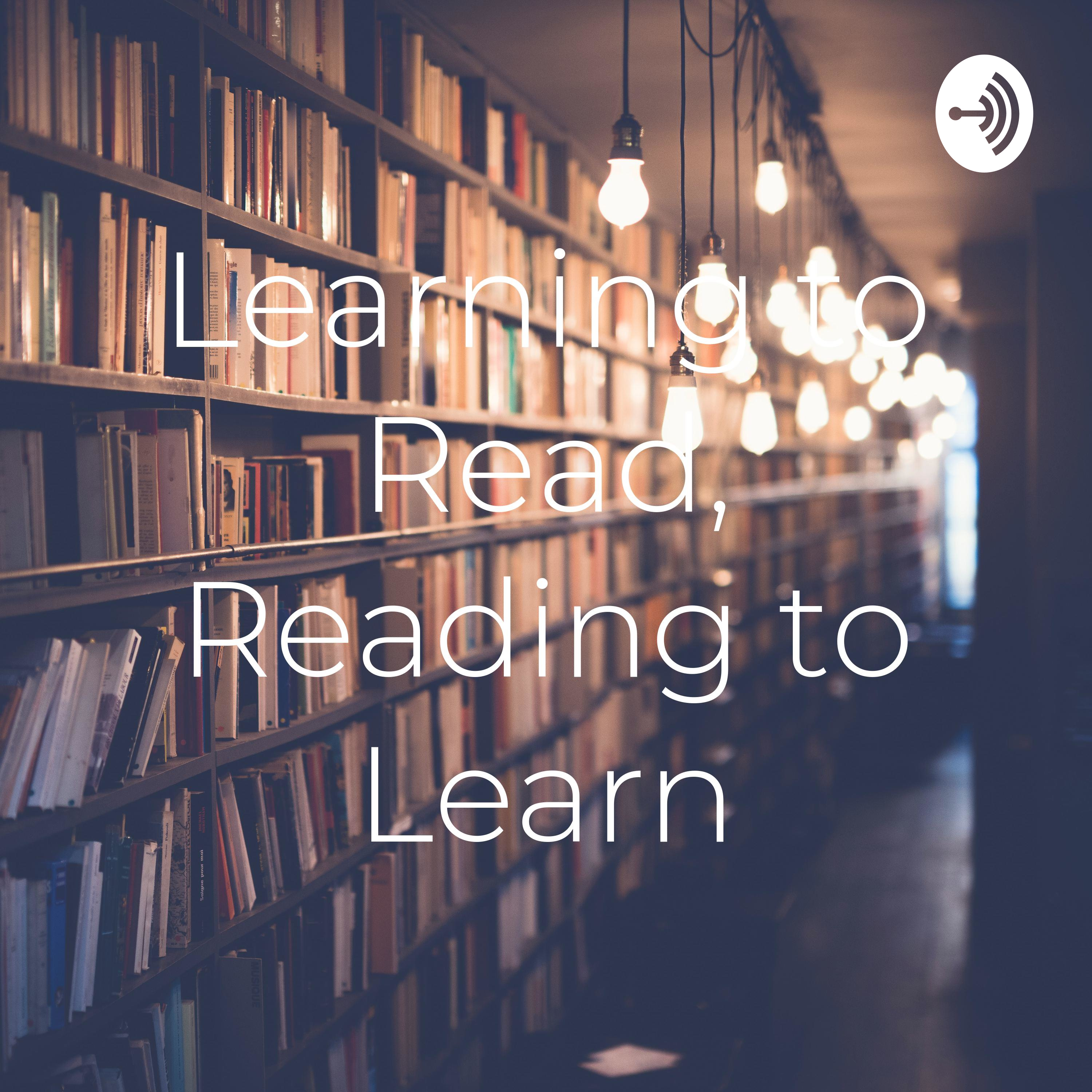 Learning to Read, Reading to Learn