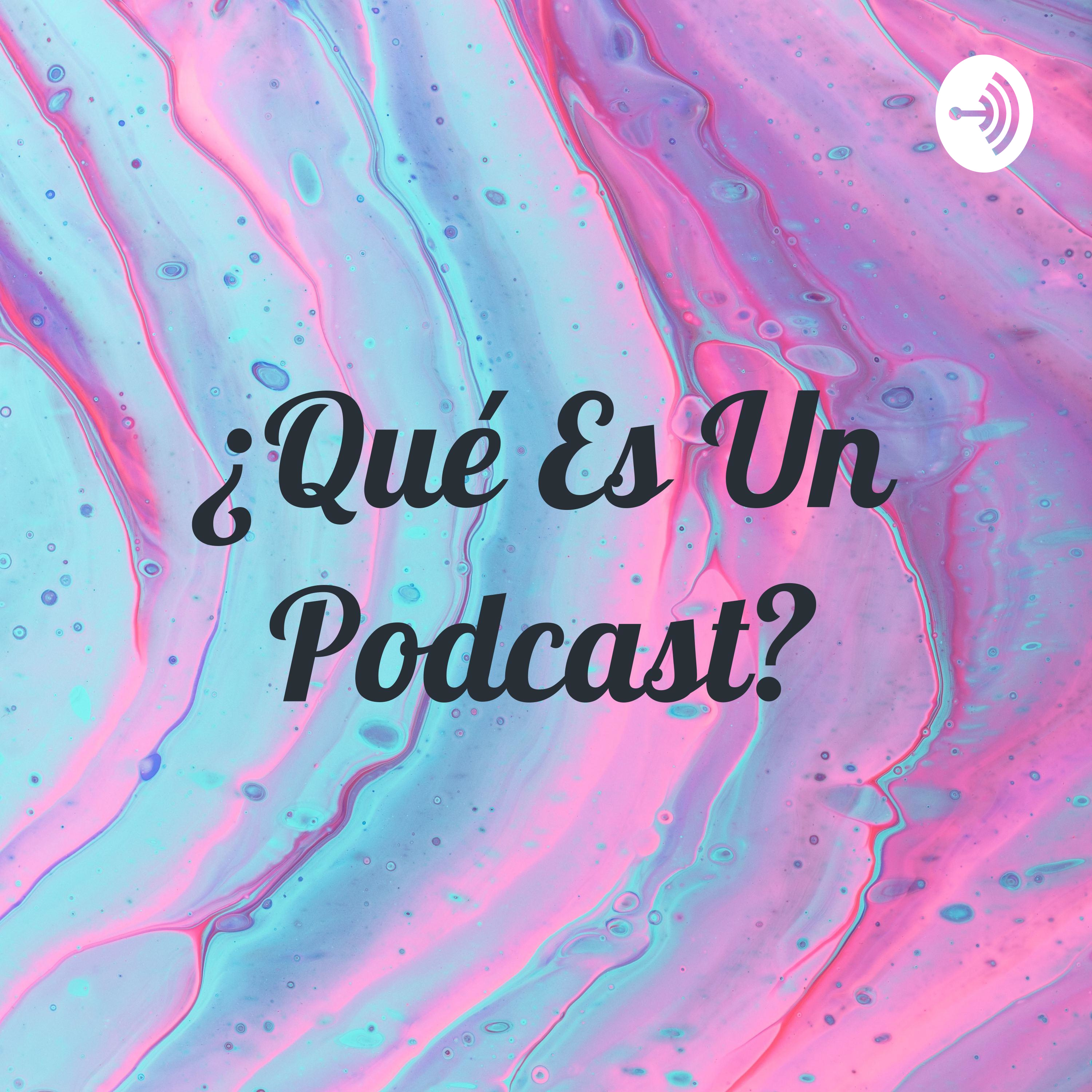 ¿Qué Es Un Podcast?