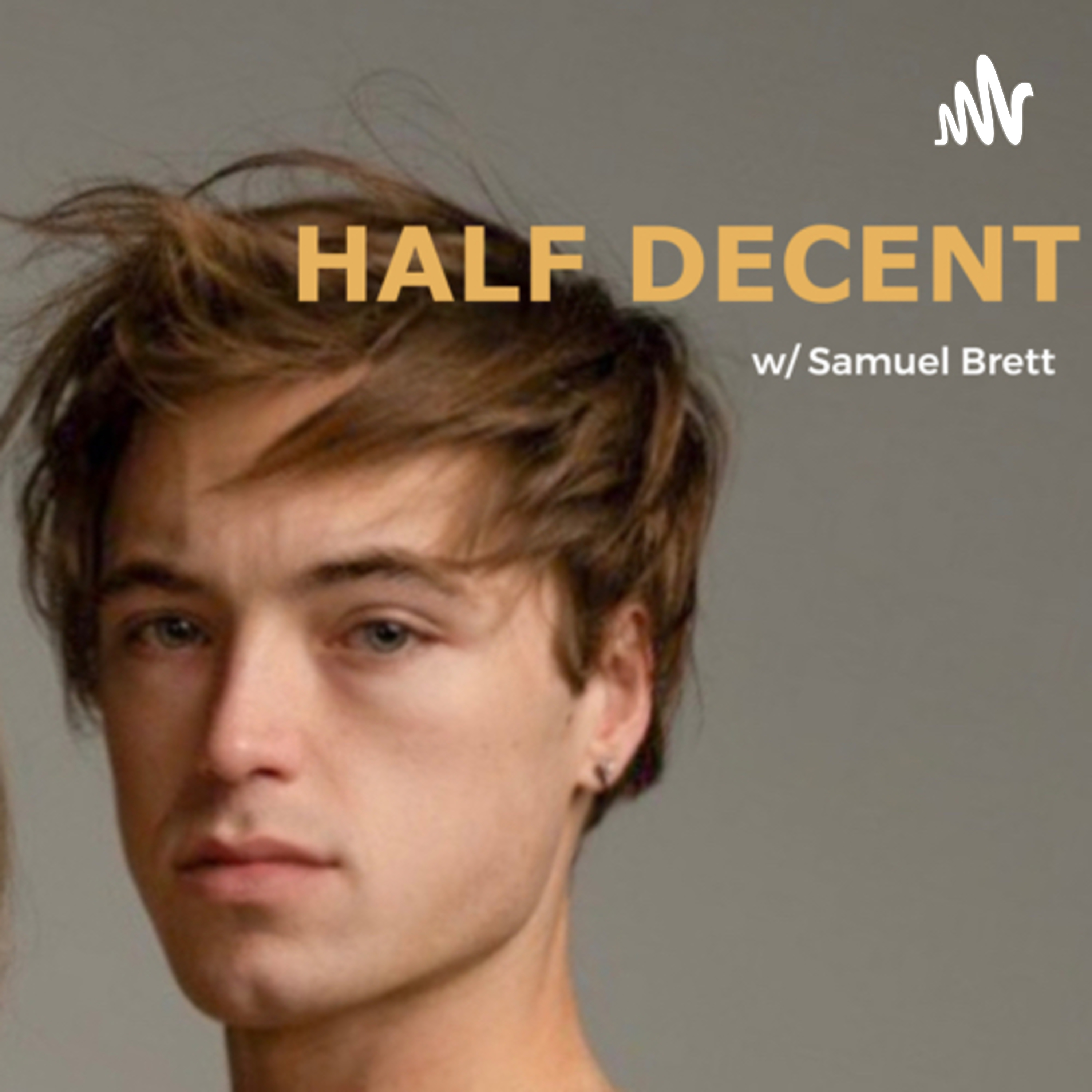 Half Decent w/ Samuel Brett