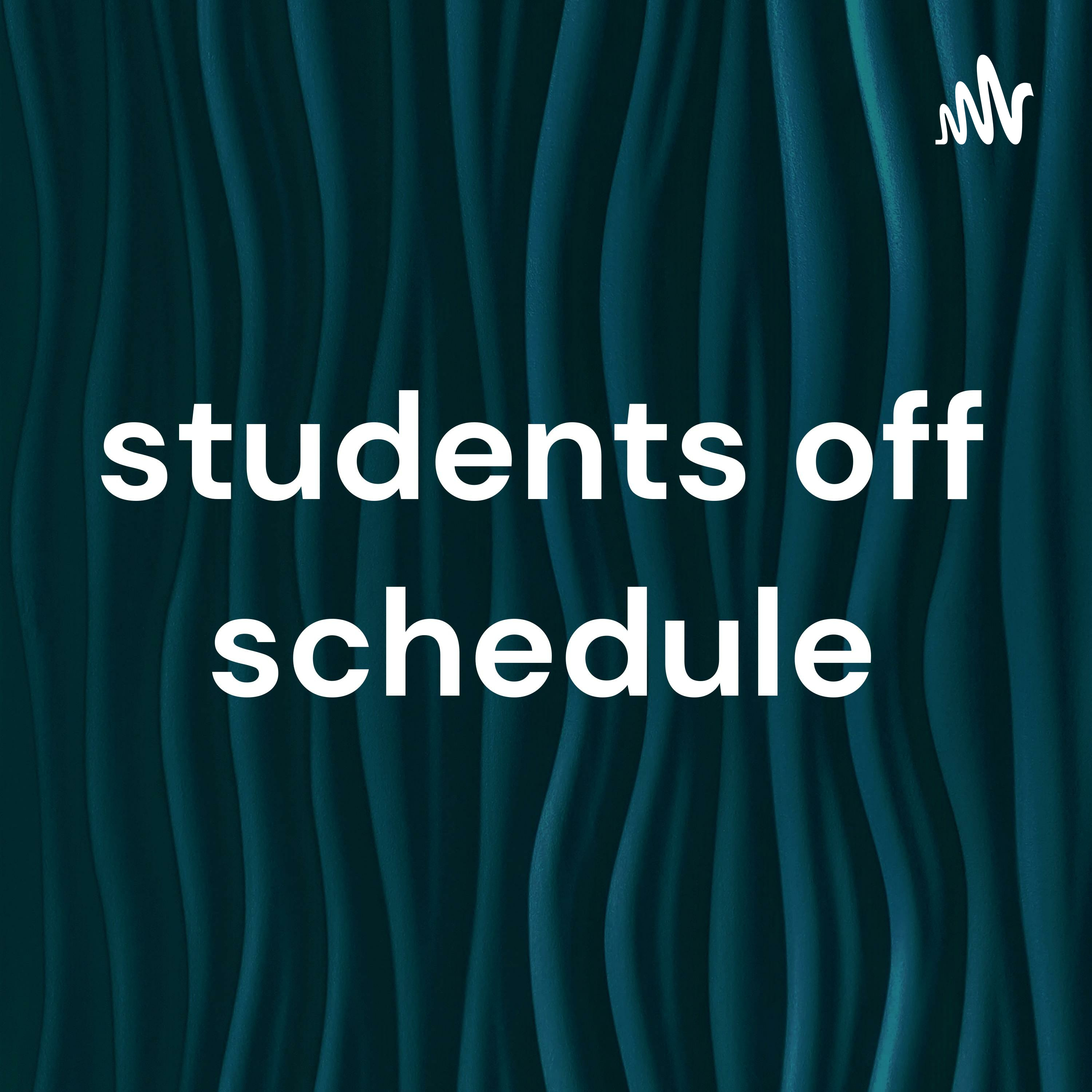 Students Off Schedule