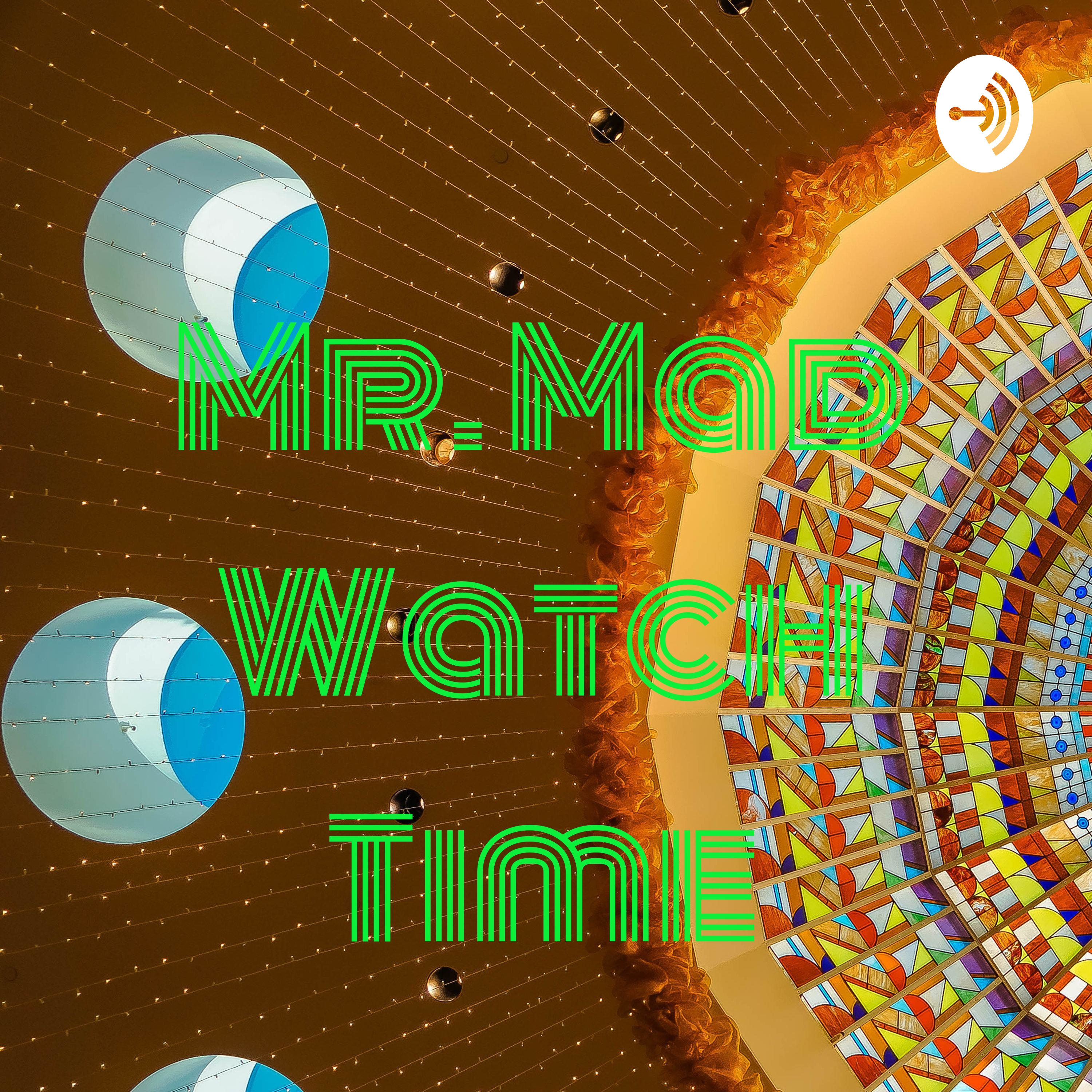 Mr. Mad Watch Time