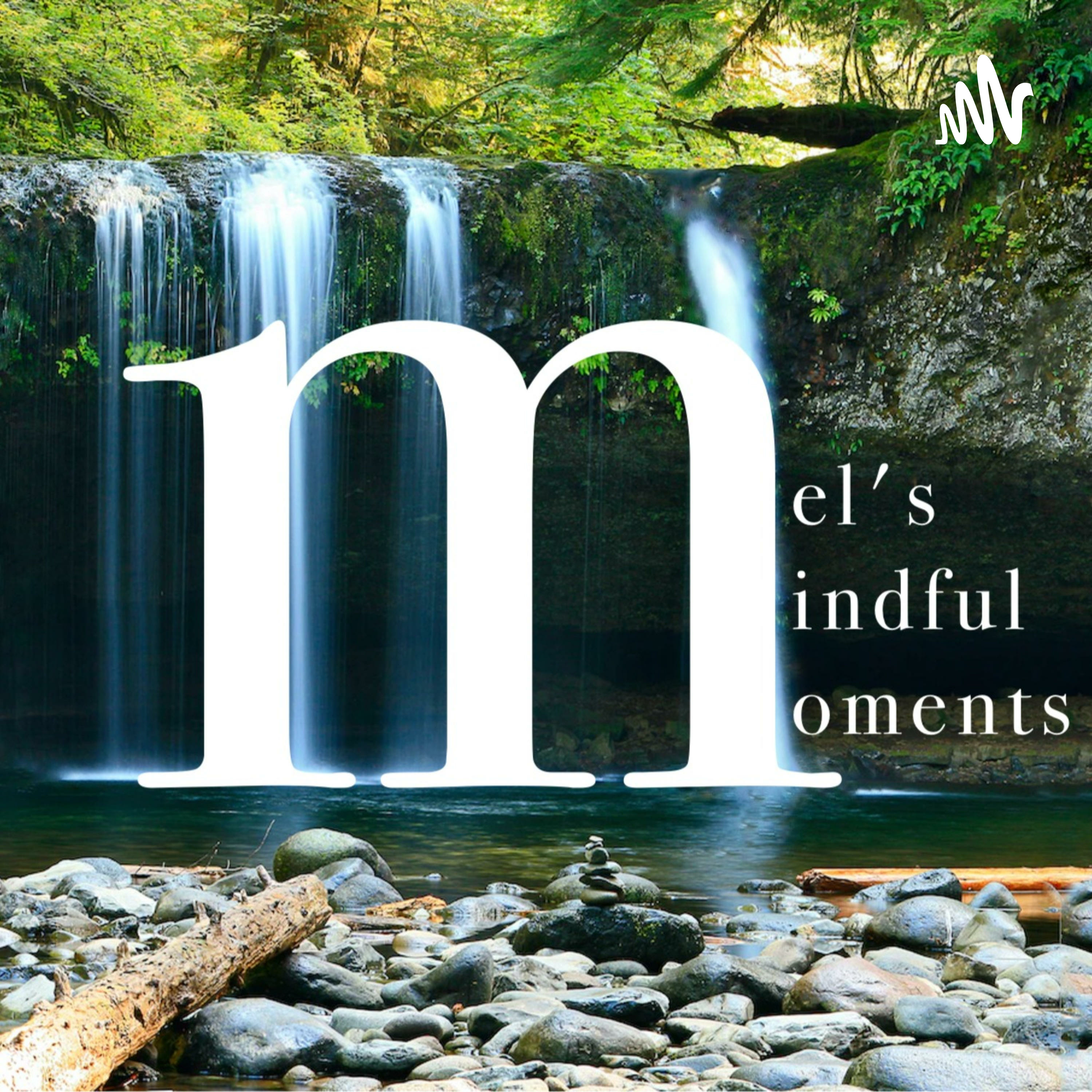 Mel’s Mindful Moments