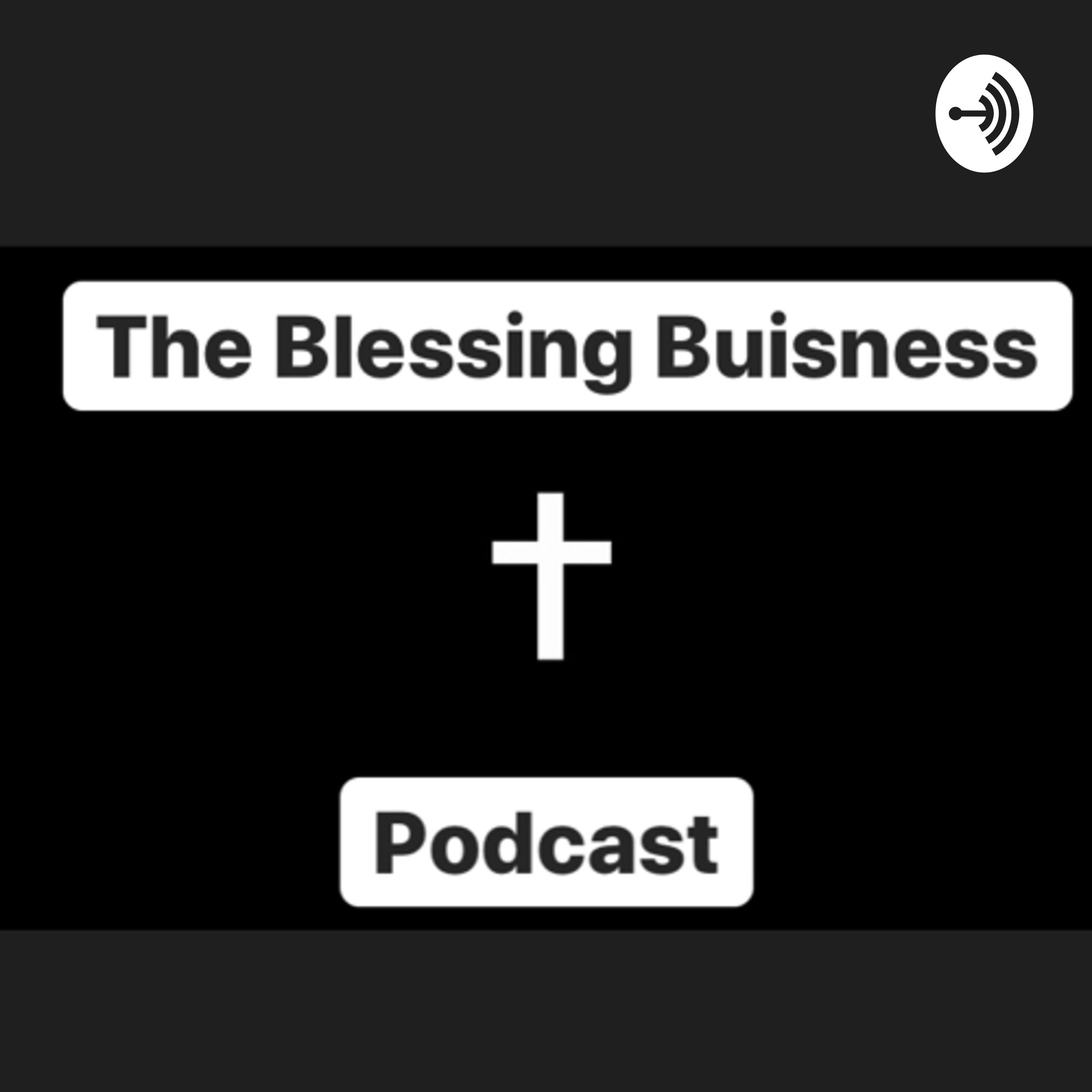 The Blessing Business - Building a faith based business and life