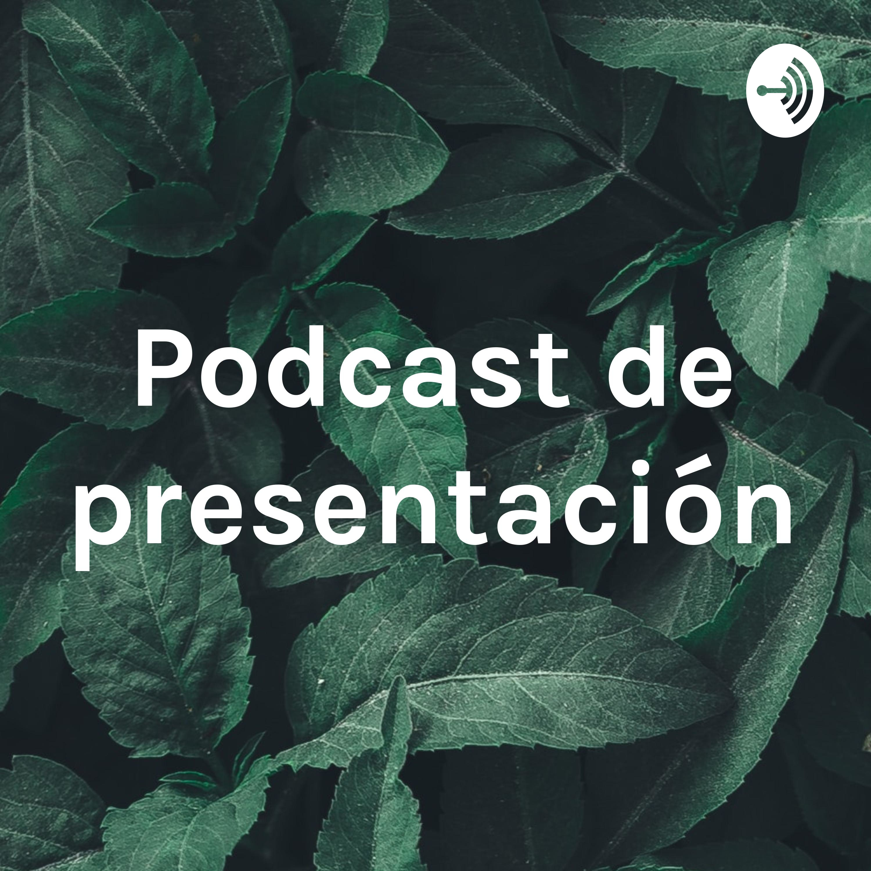 Podcast de presentación