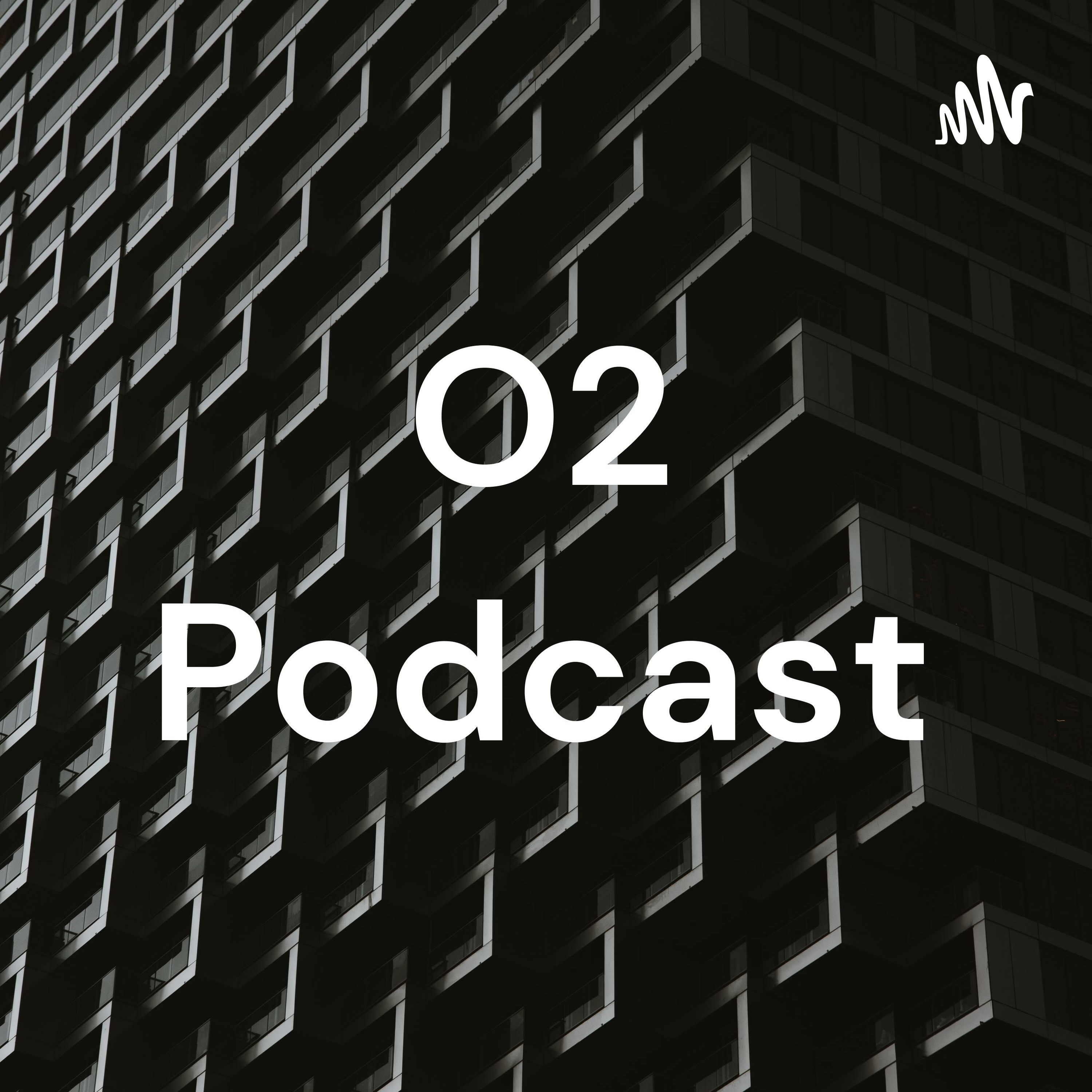 O2 Podcast