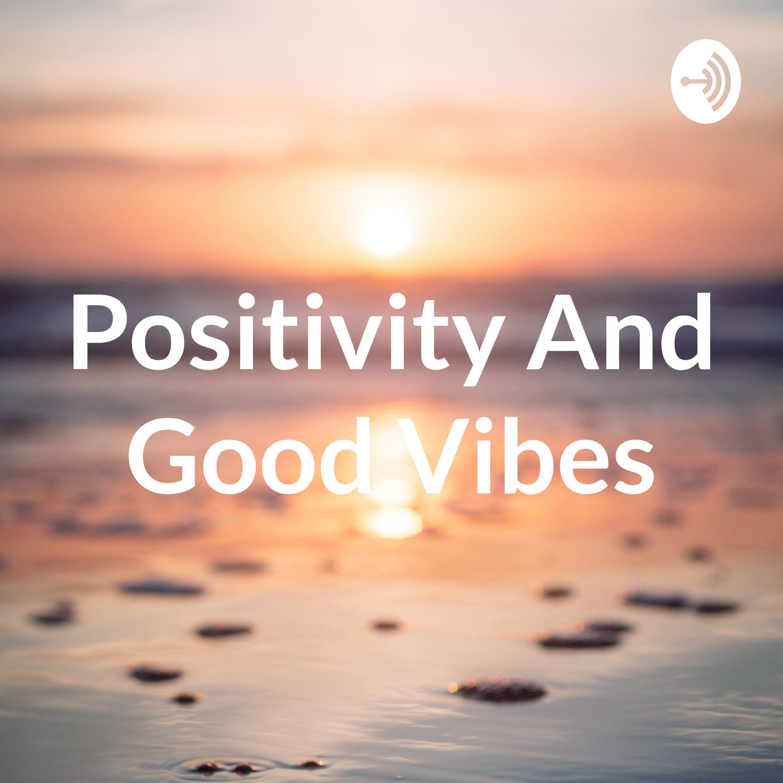 Positivity And Good Vibes