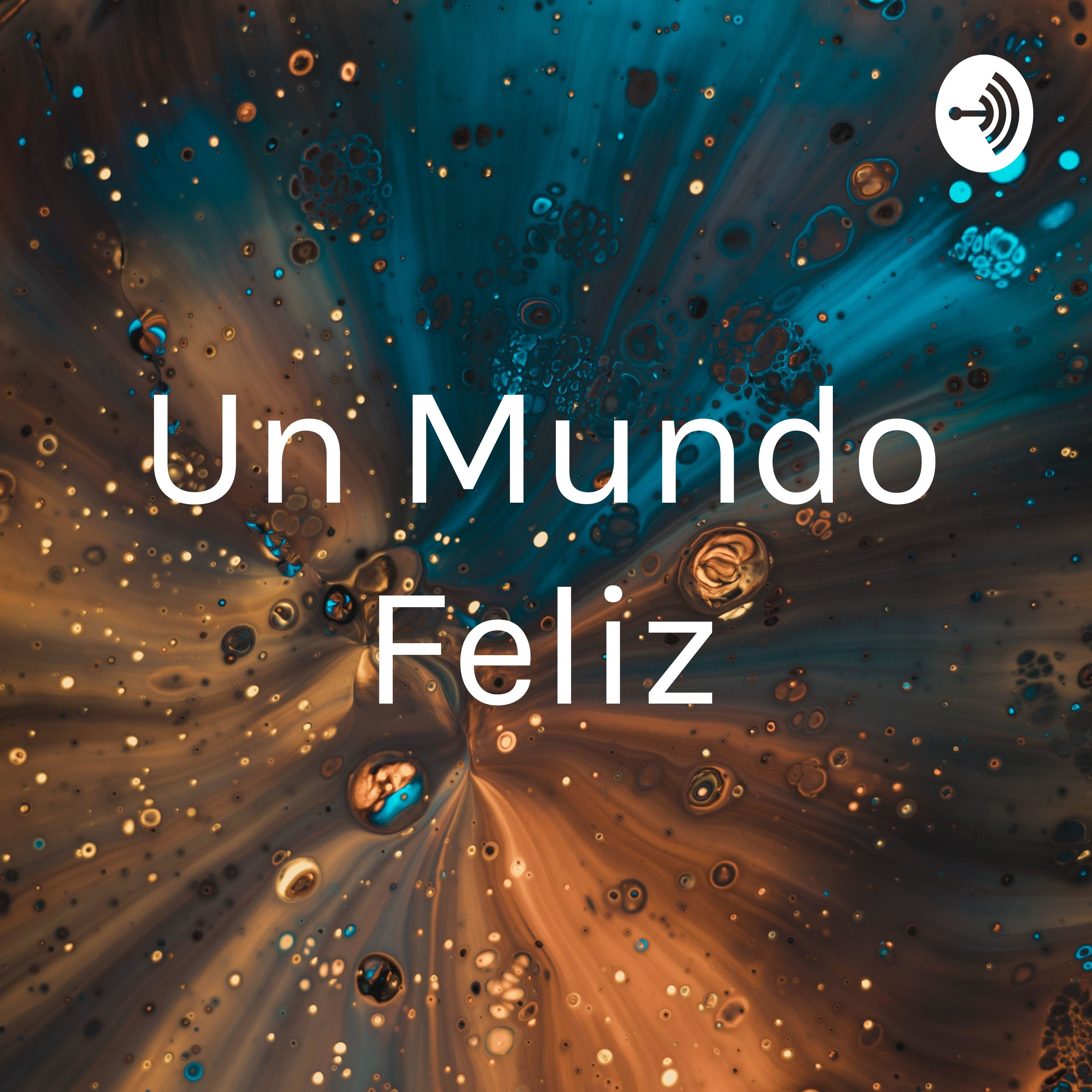 Un Mundo Feliz