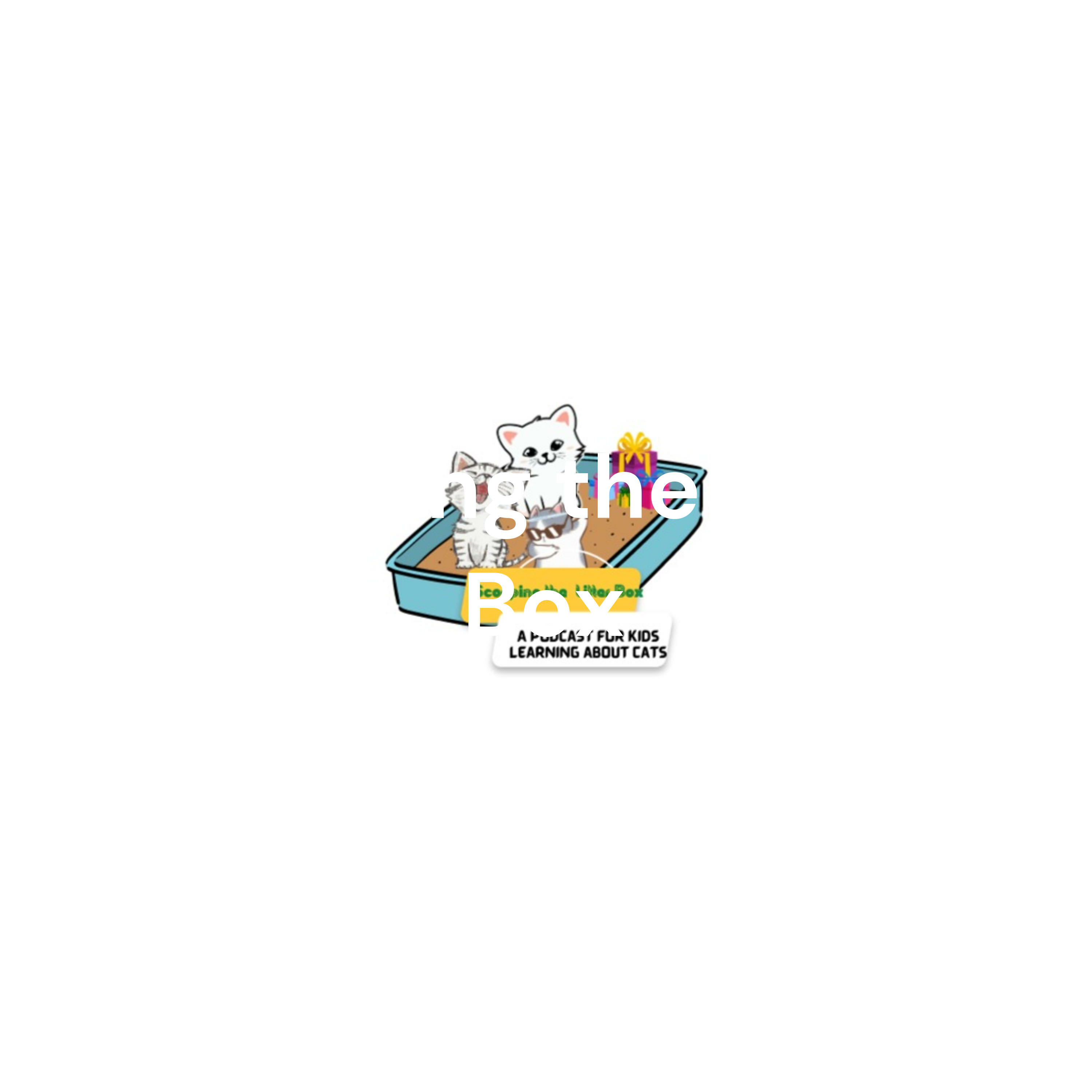 Scooping the Litter Box: A Podcast for Kids Learning about Cats
