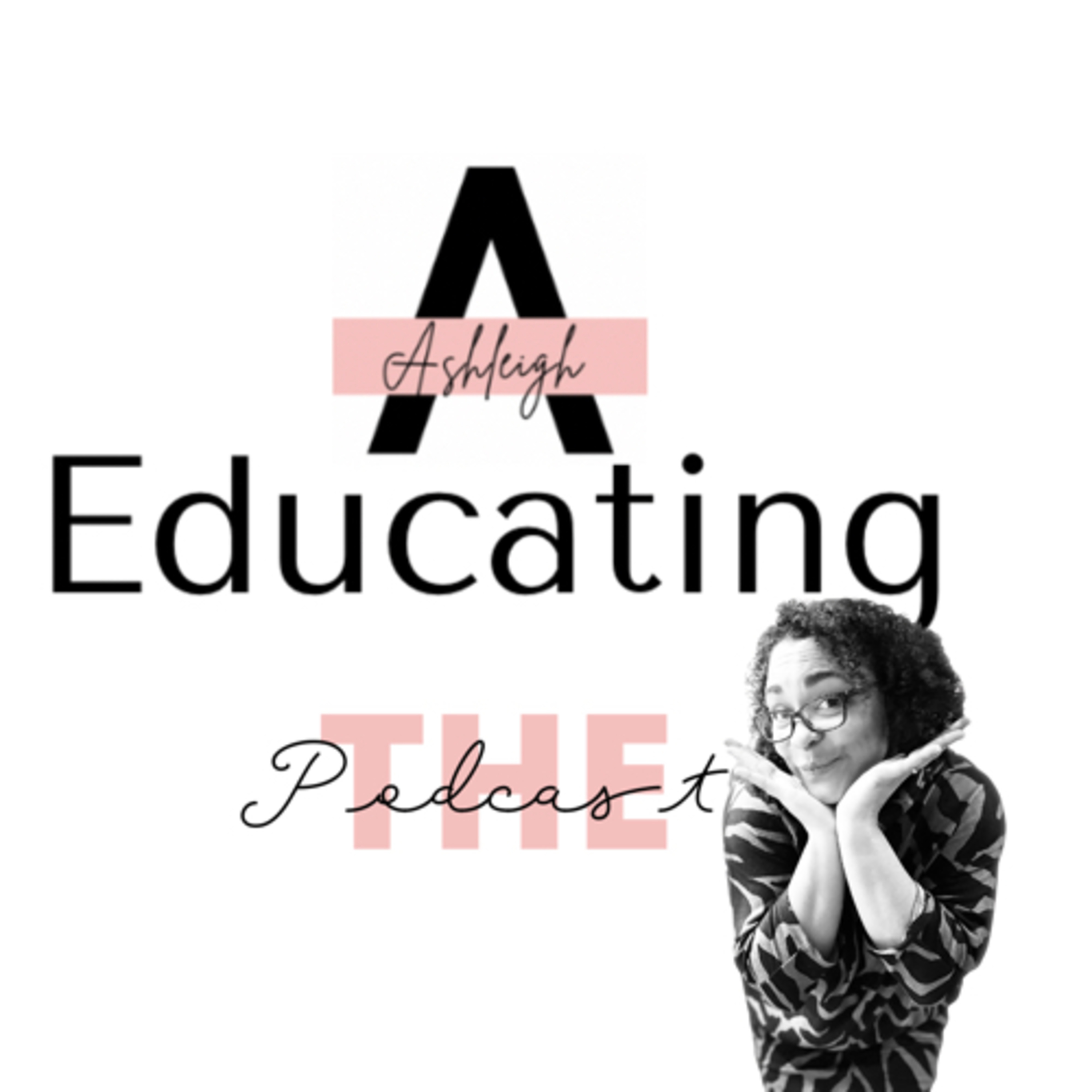 Educating Ashleigh Podcast podcast artwork