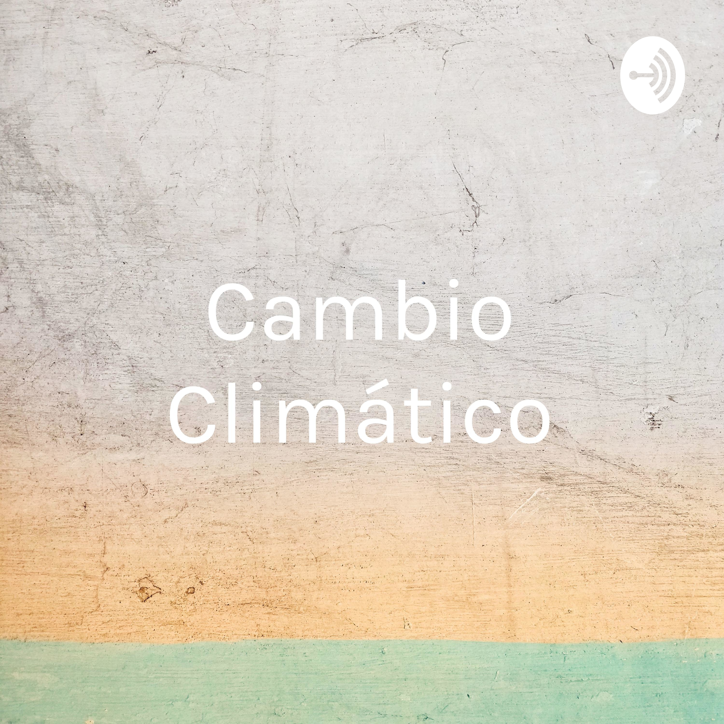 Cambio Climático - Efecto Invernadero