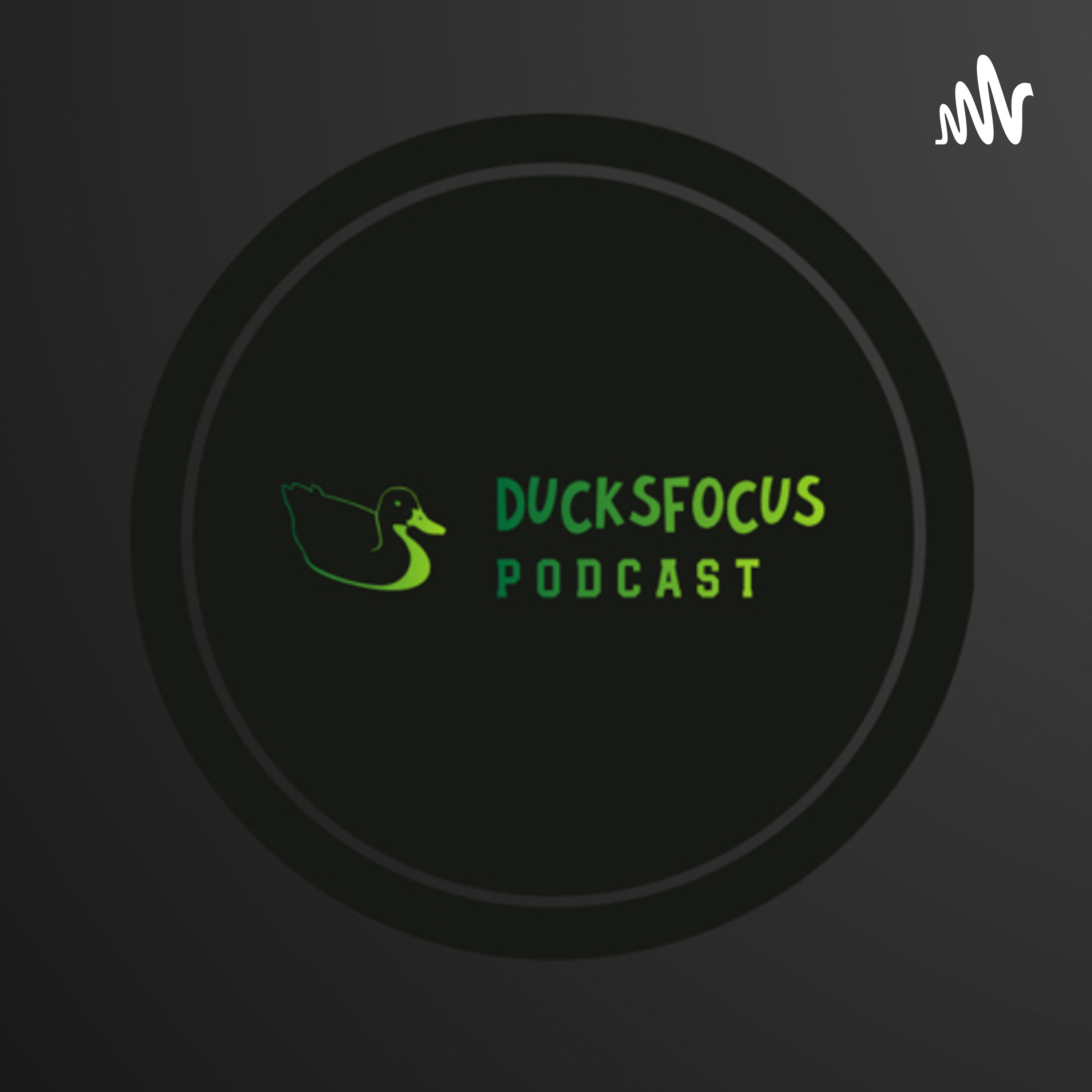 DucksFocus Podcast