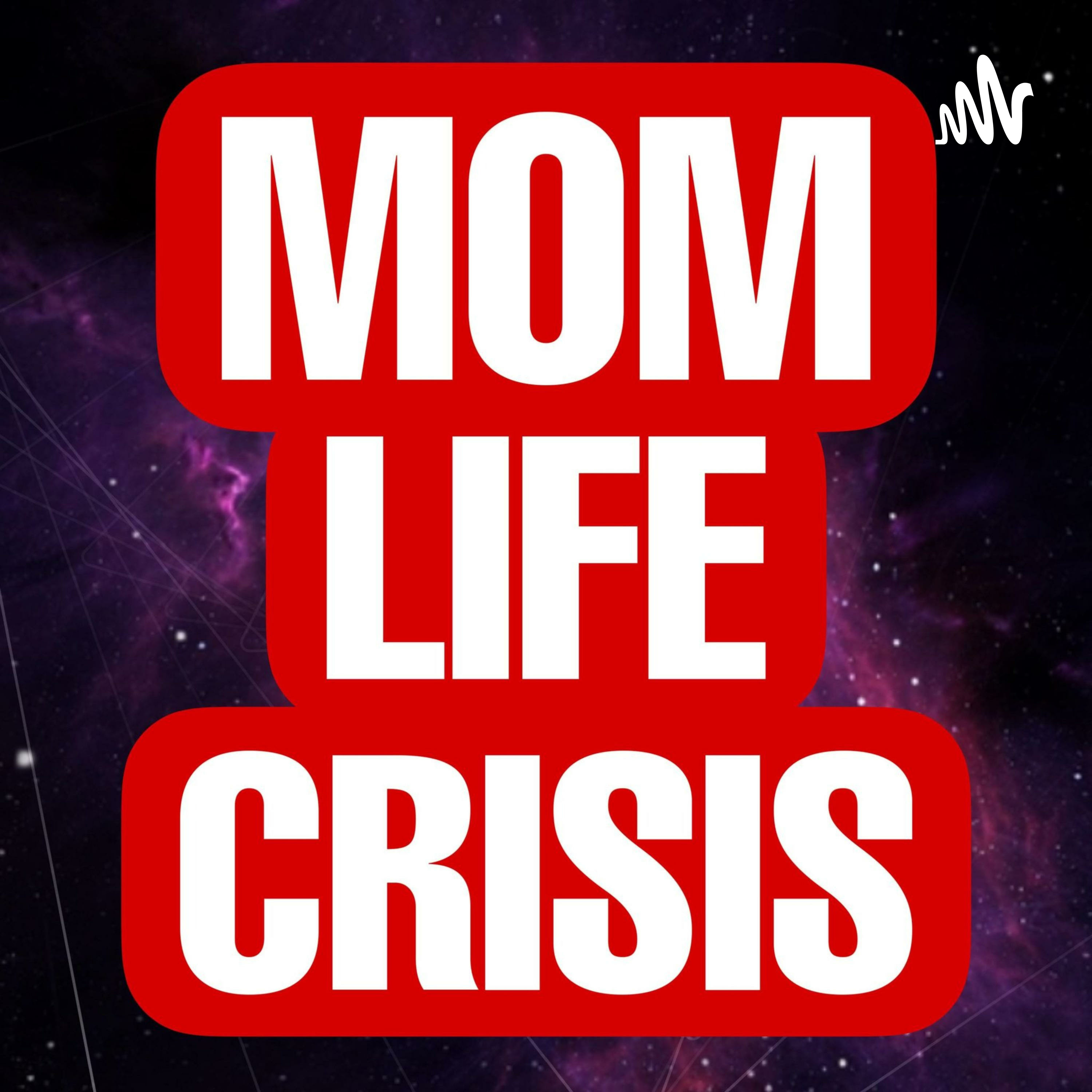 Mom-Life Crisis