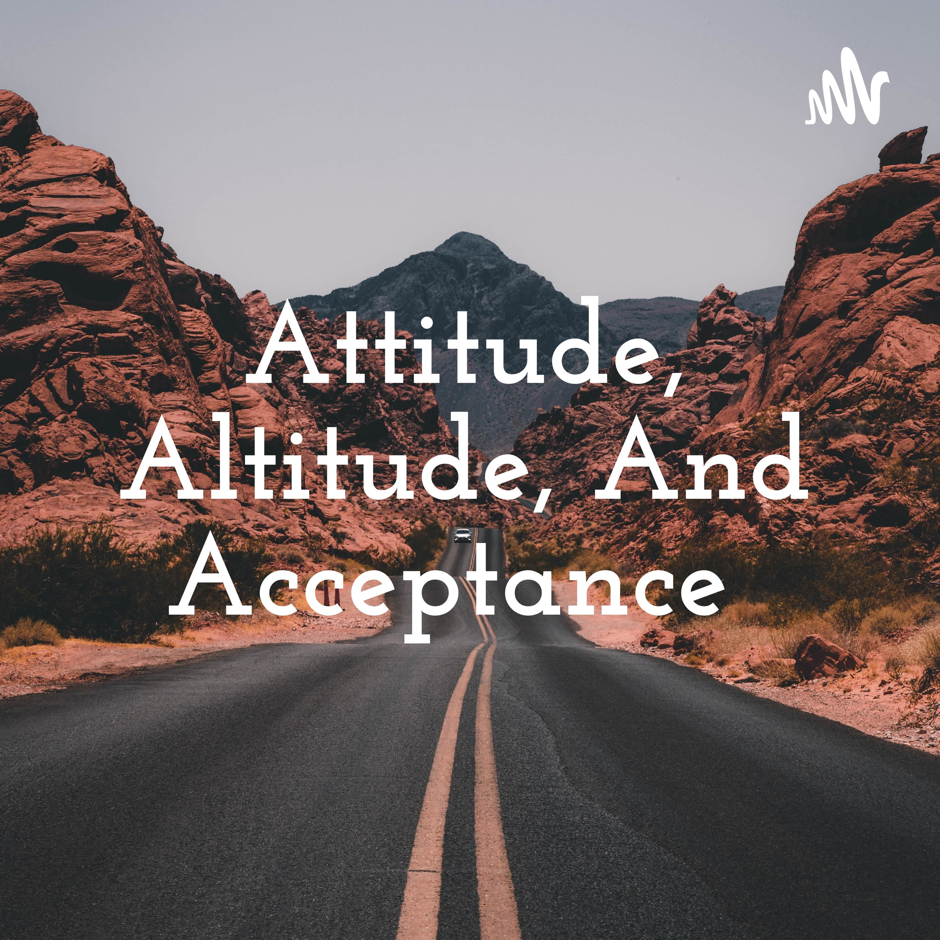 Words for Life by Attitude, Altitude and Acceptance