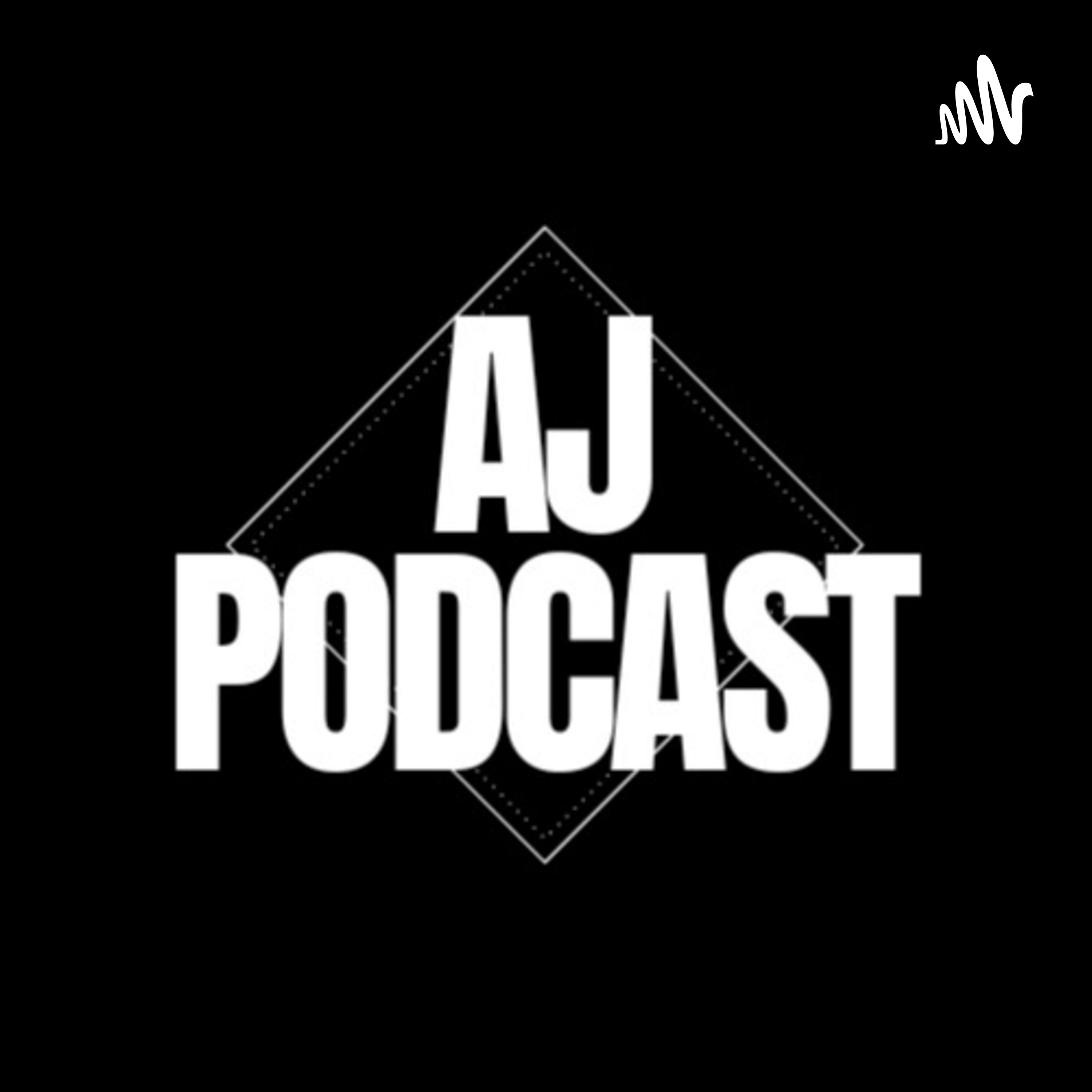AJ Podcast
