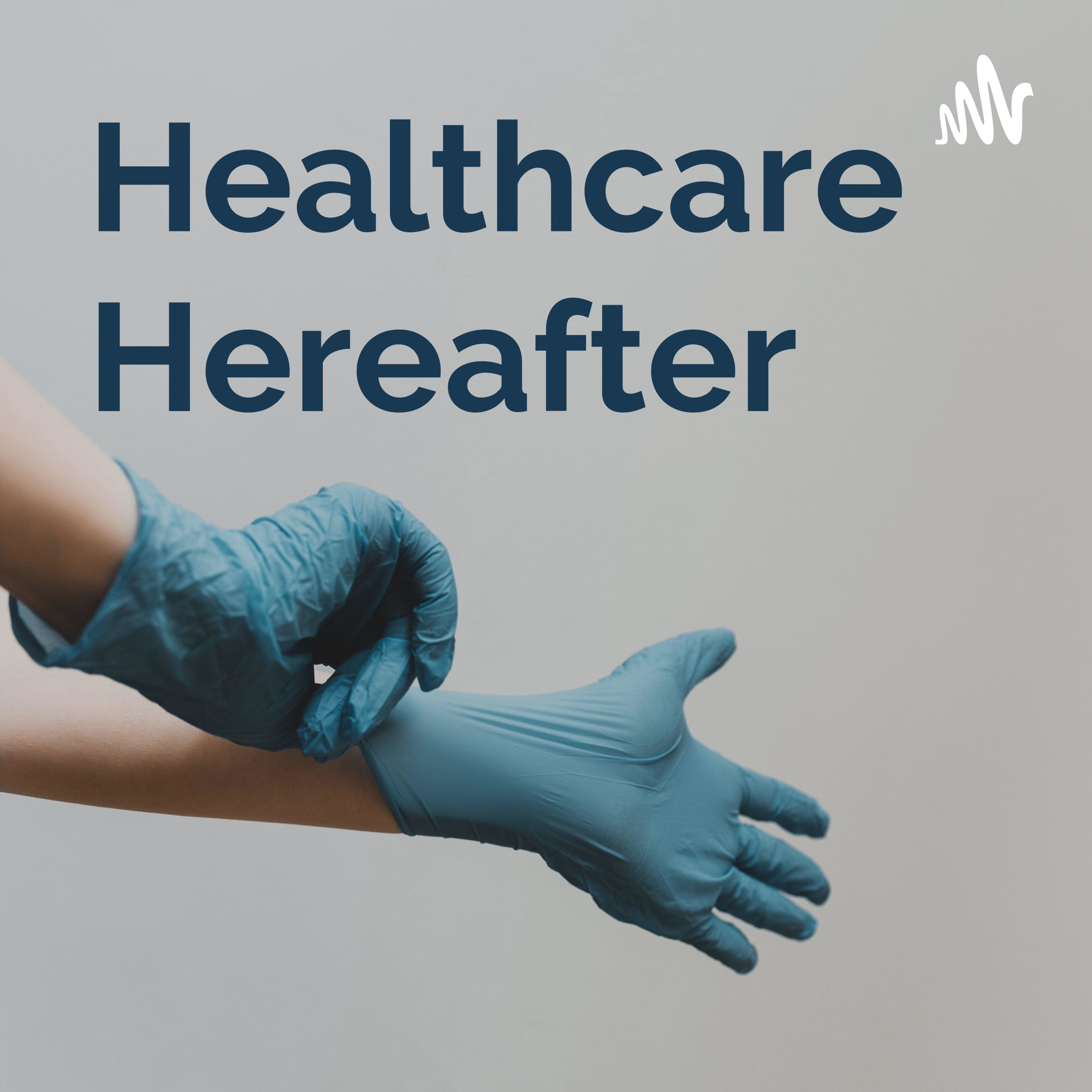 Healthcare Hereafter