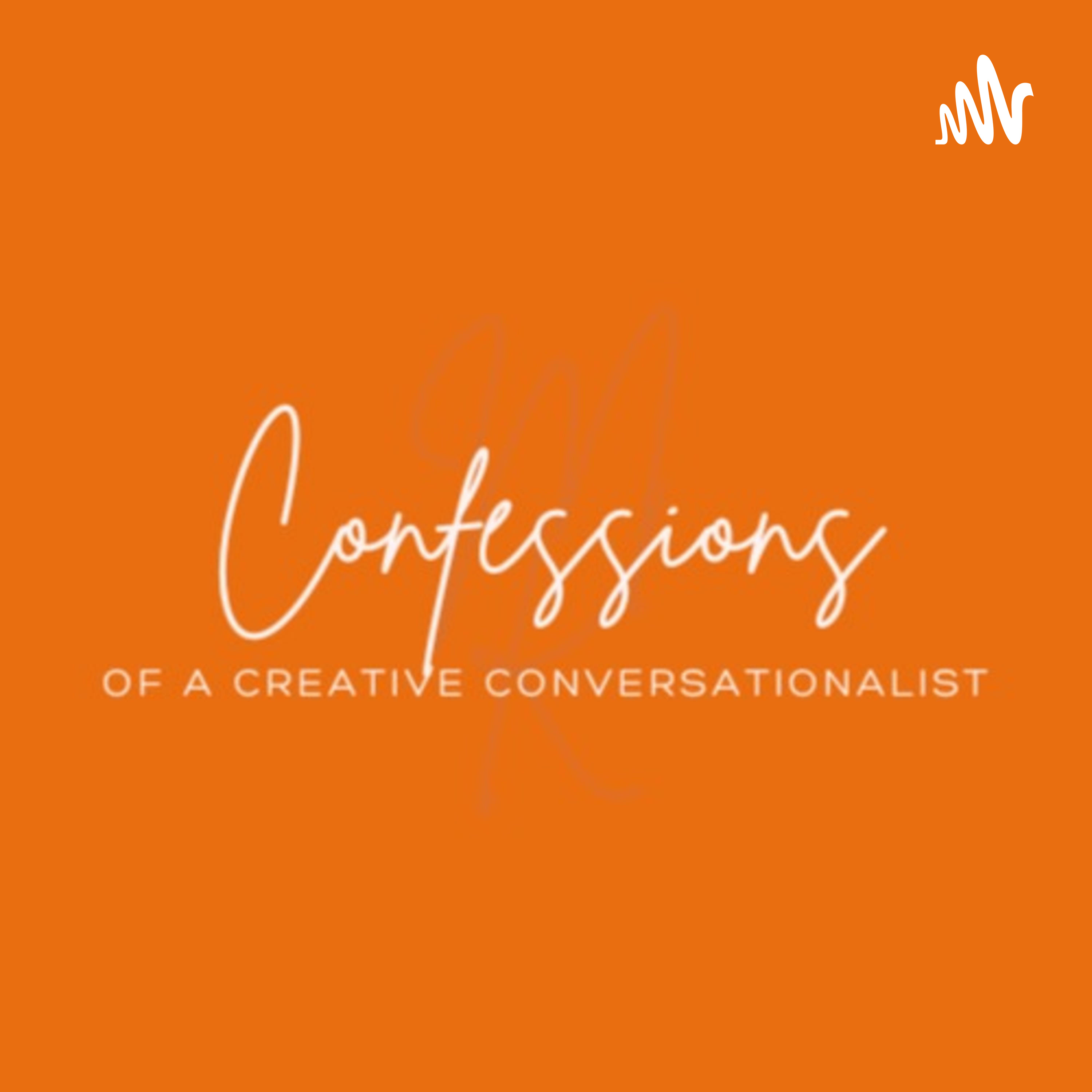 Confessions of a Creative Conversationalist
