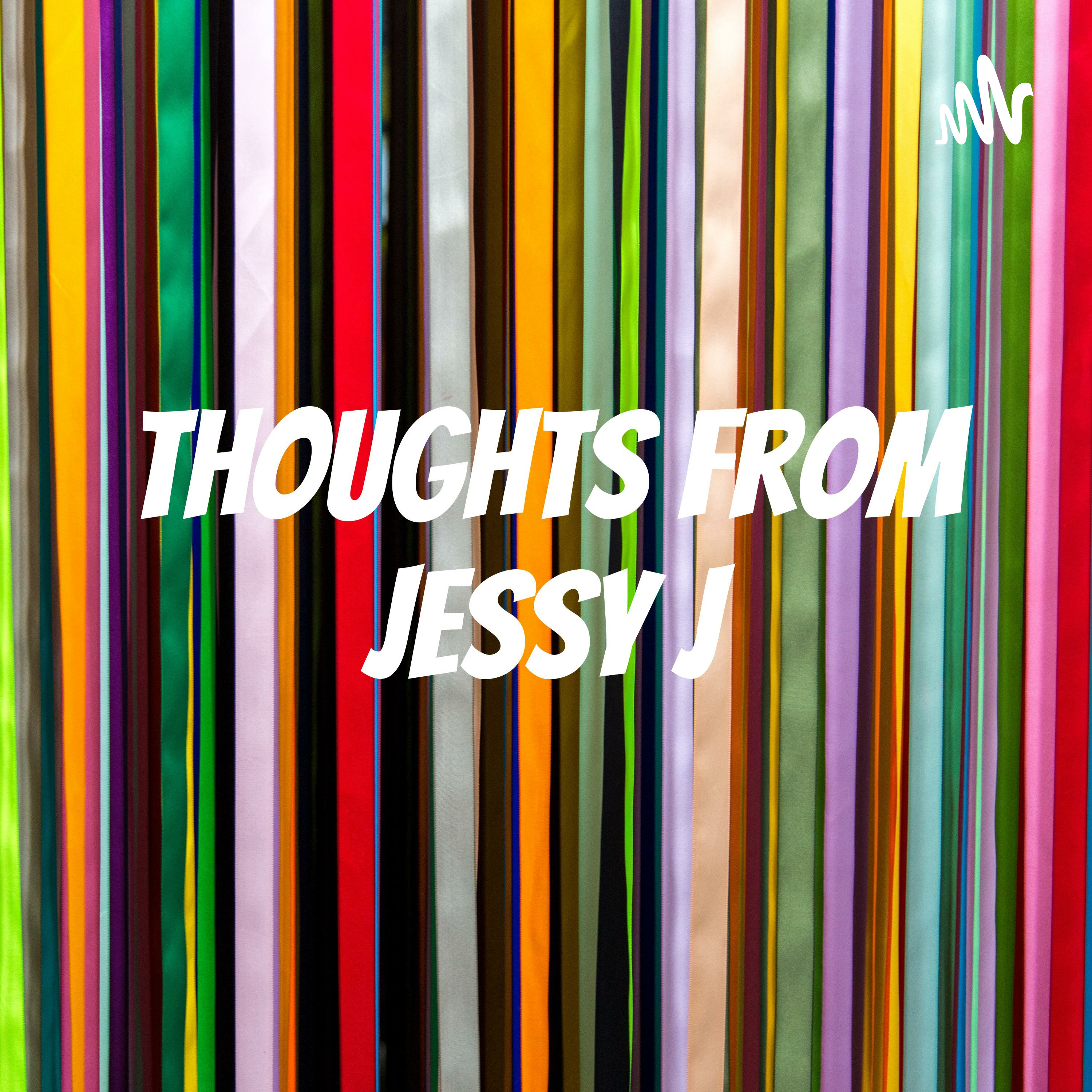 Thoughts from Jessy J