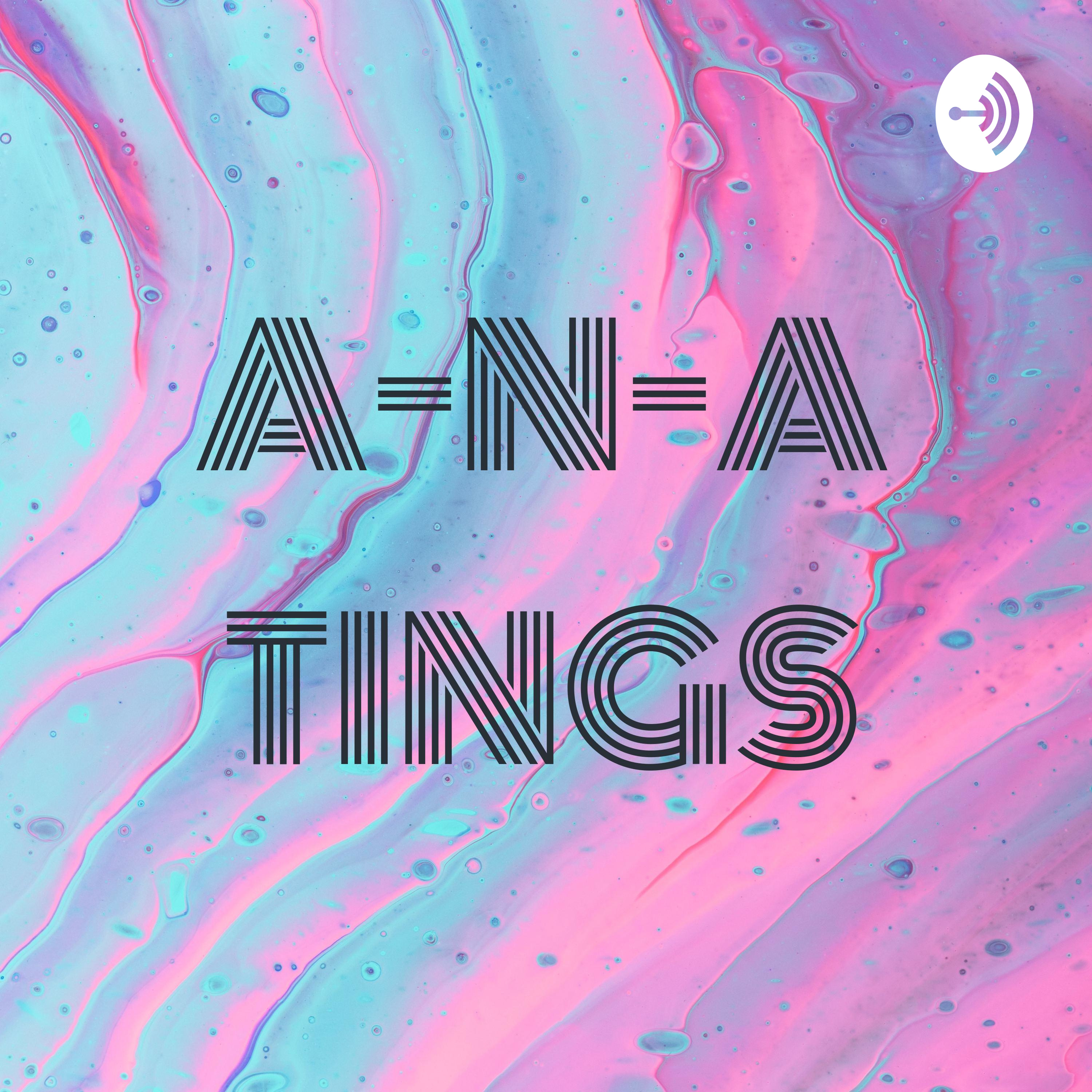 A-N-A TINGS
