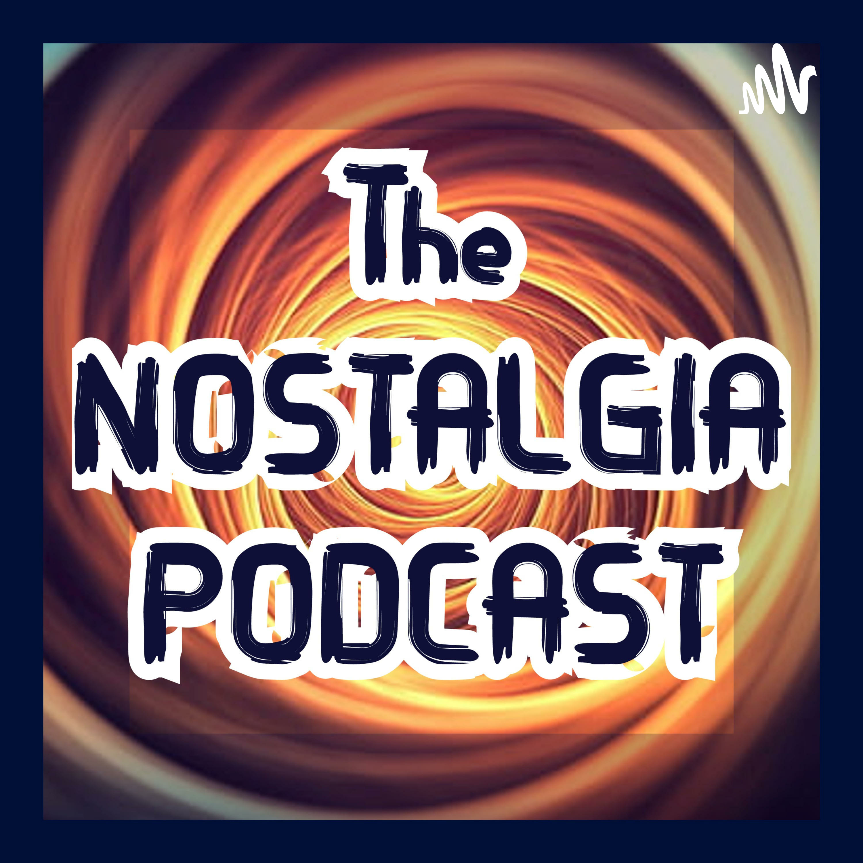 The Nostalgia Podcast