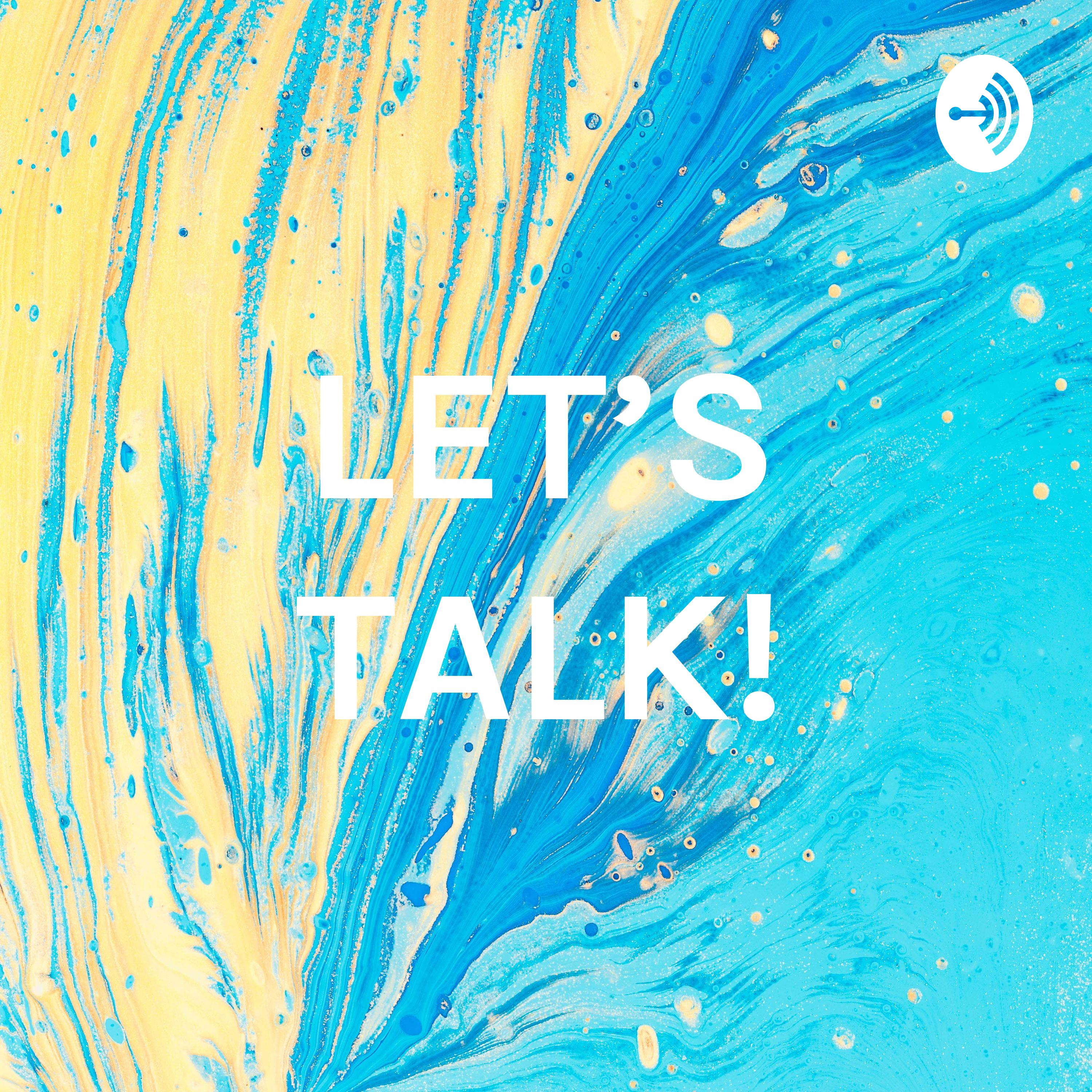 LET'S TALK!