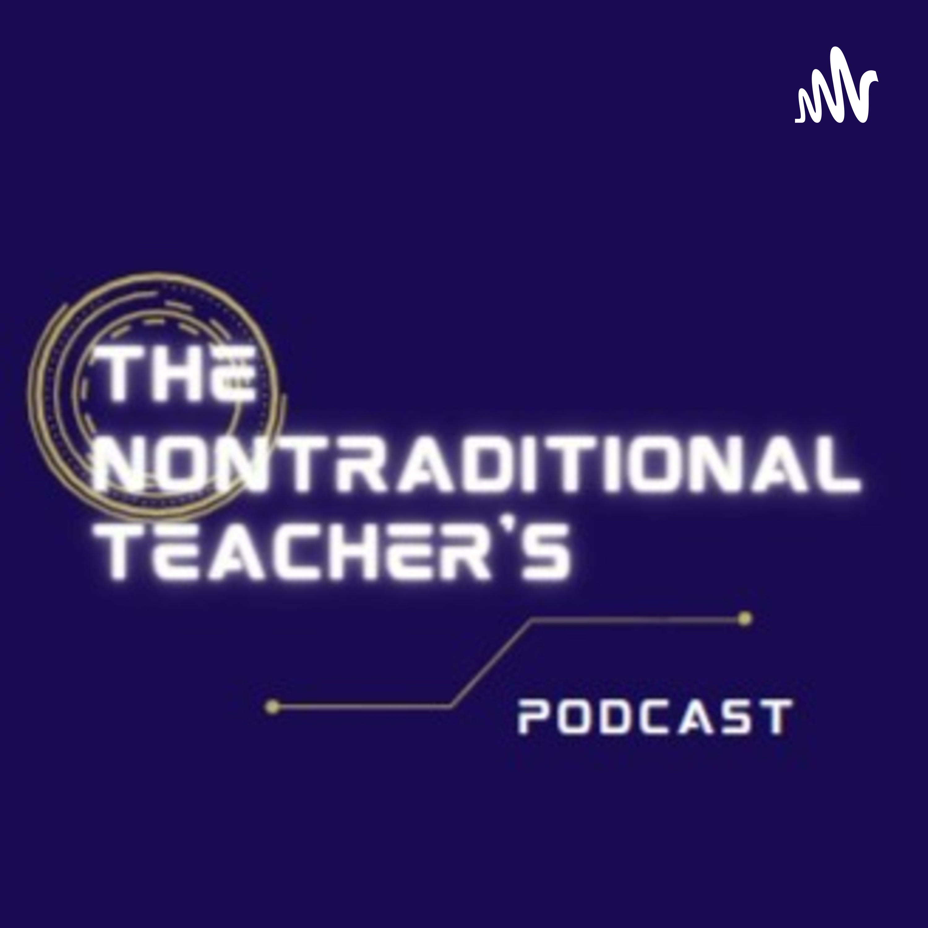 The Nontraditional Teacher's Podcast podcast artwork
