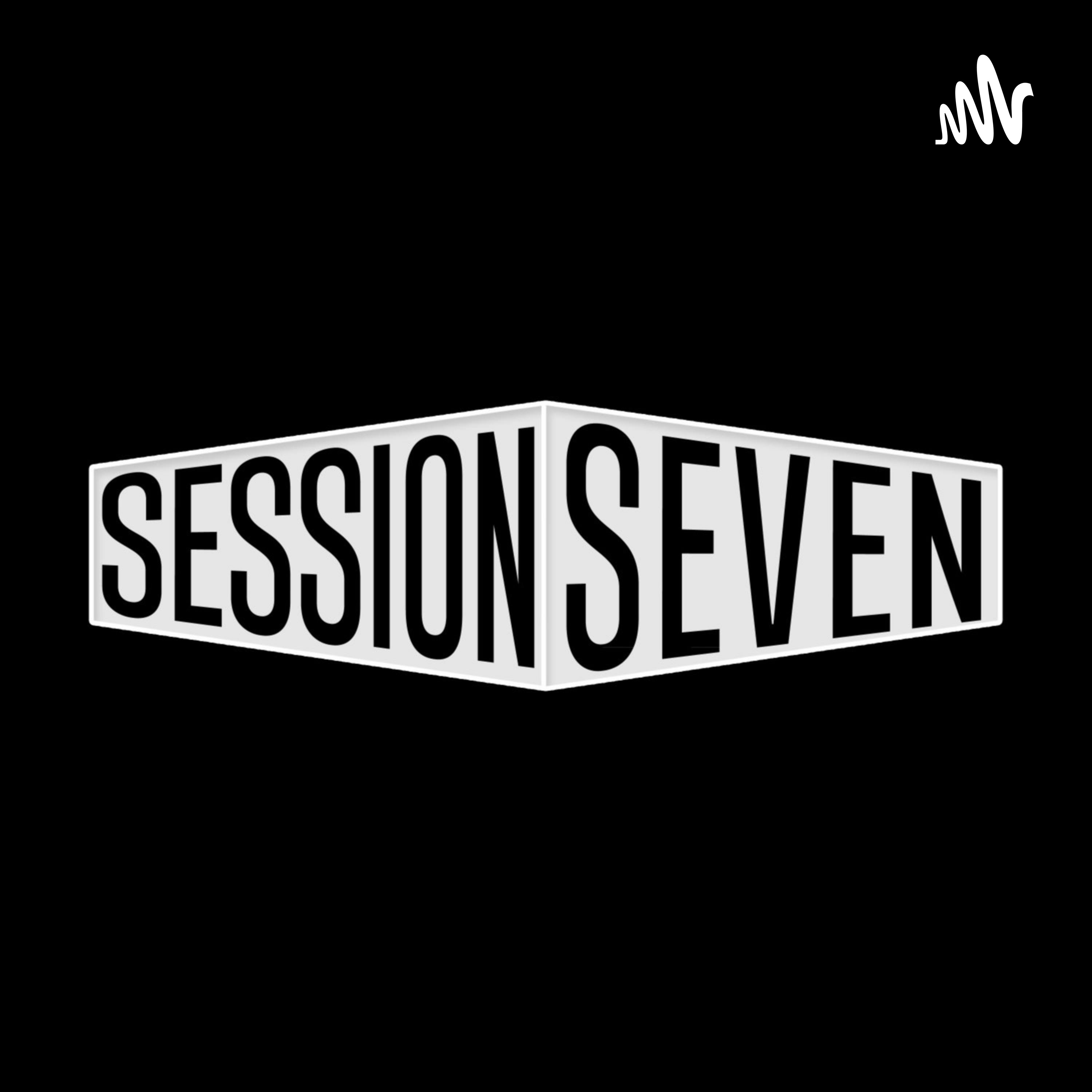Session Seven Podcast