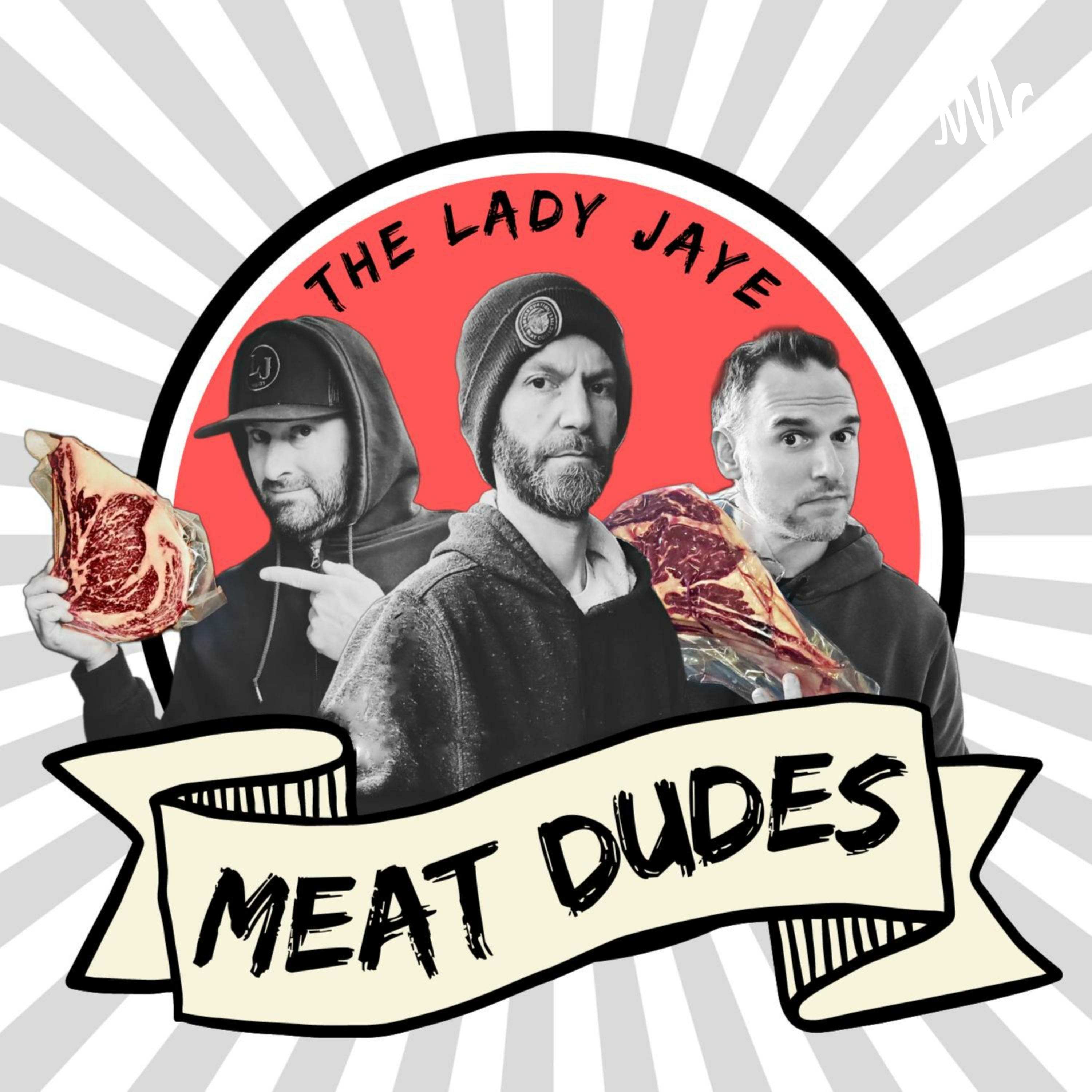 The Lady Jaye Meat Dudes - A Meat & Restaurant Podcast