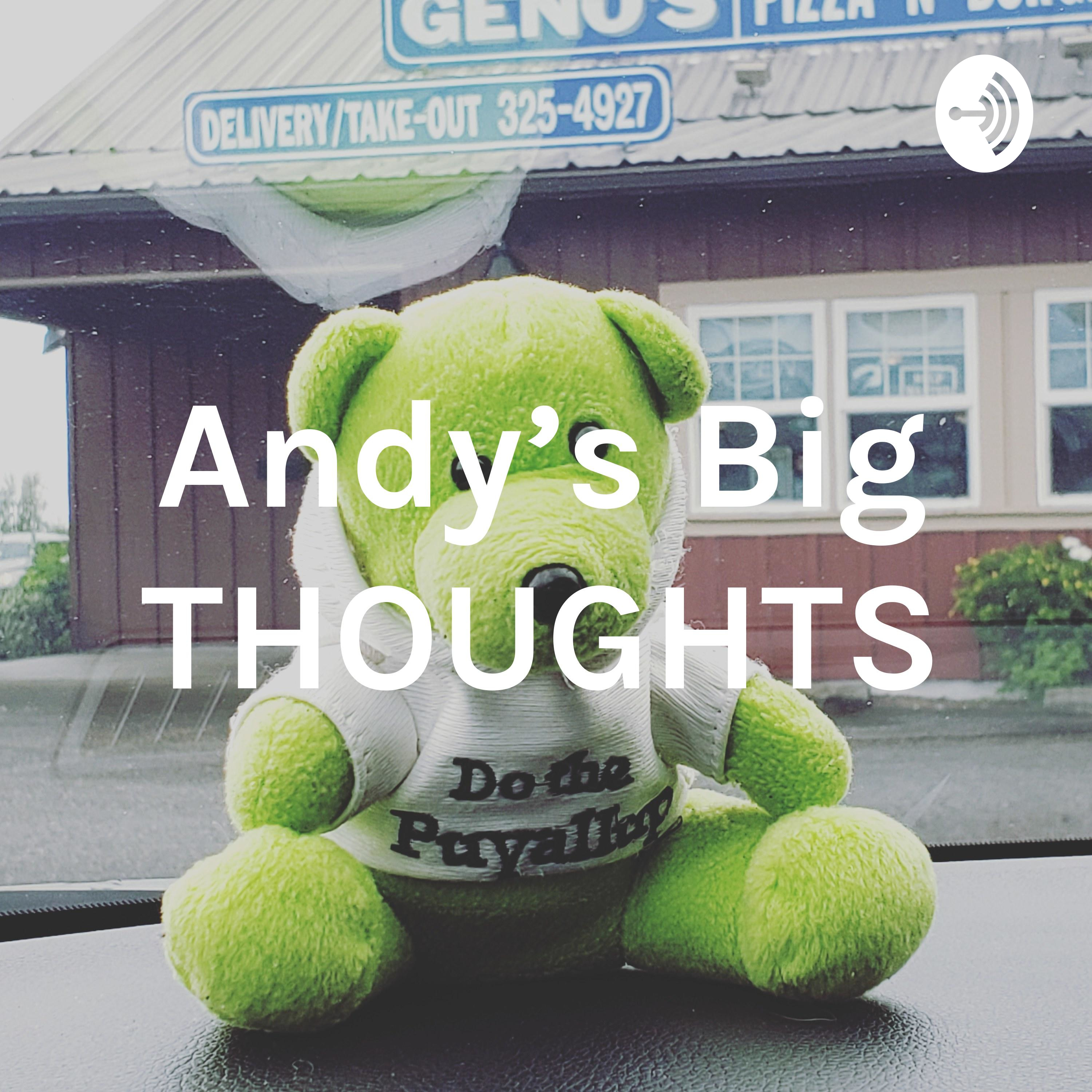 Andy's Big THOUGHTS
