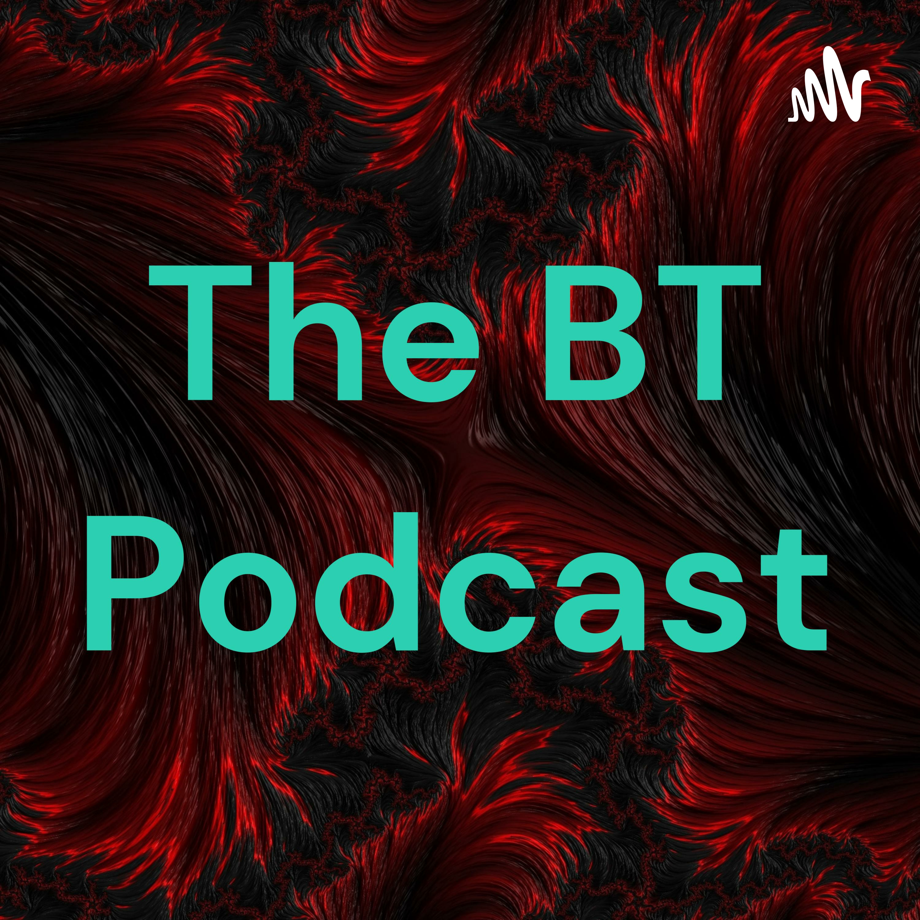 The BT Podcast