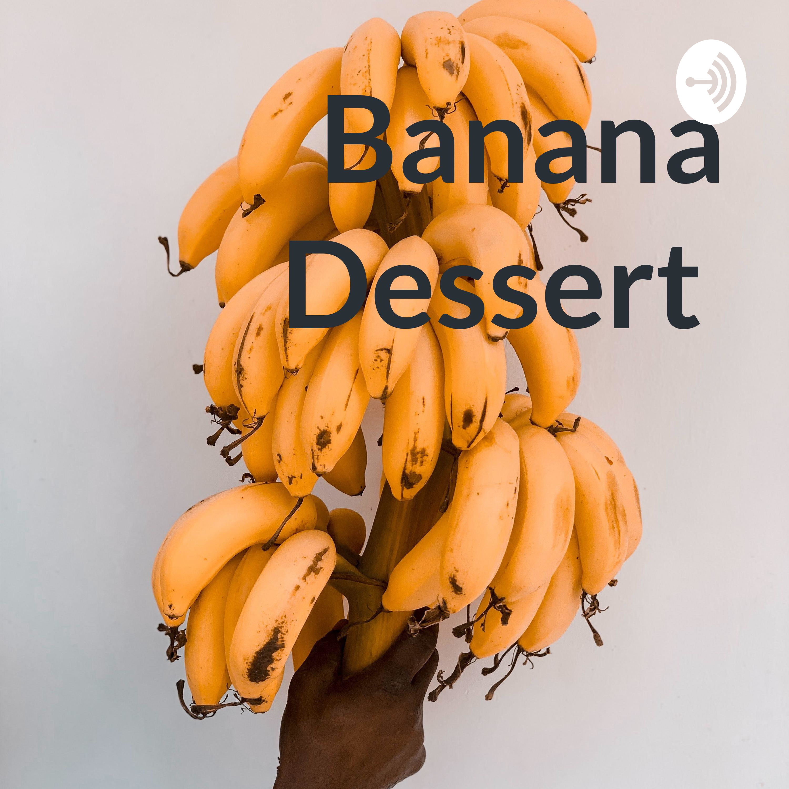 Banana Dessert 