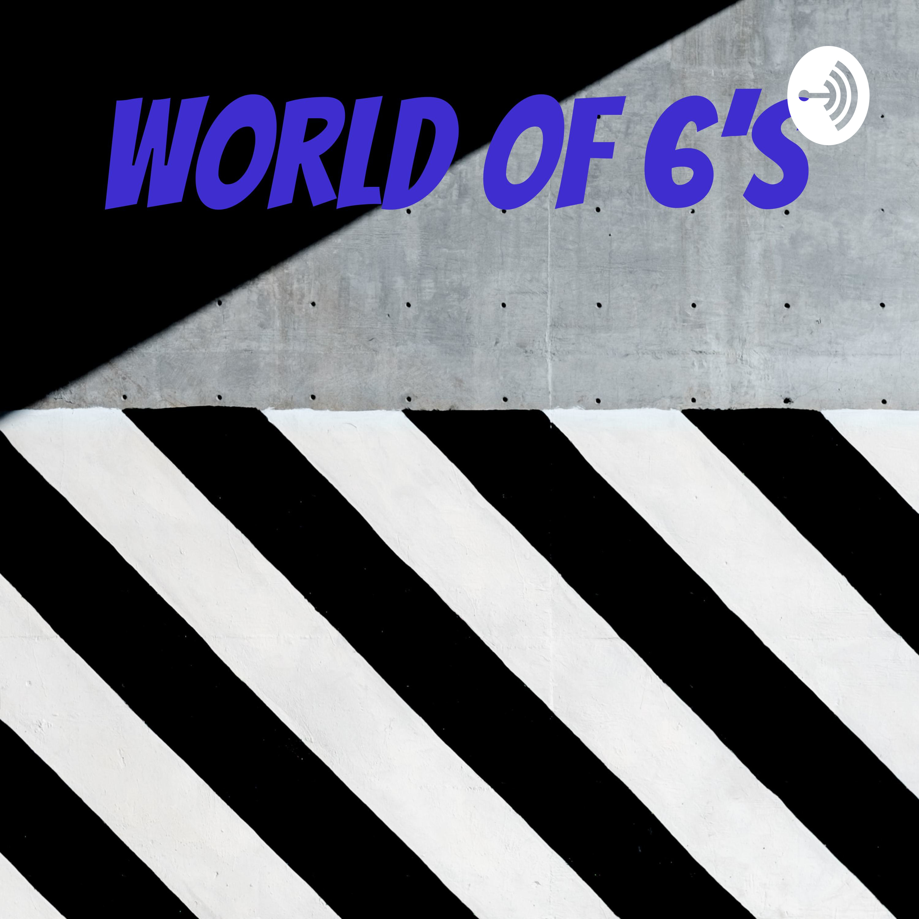 World of 6\'s