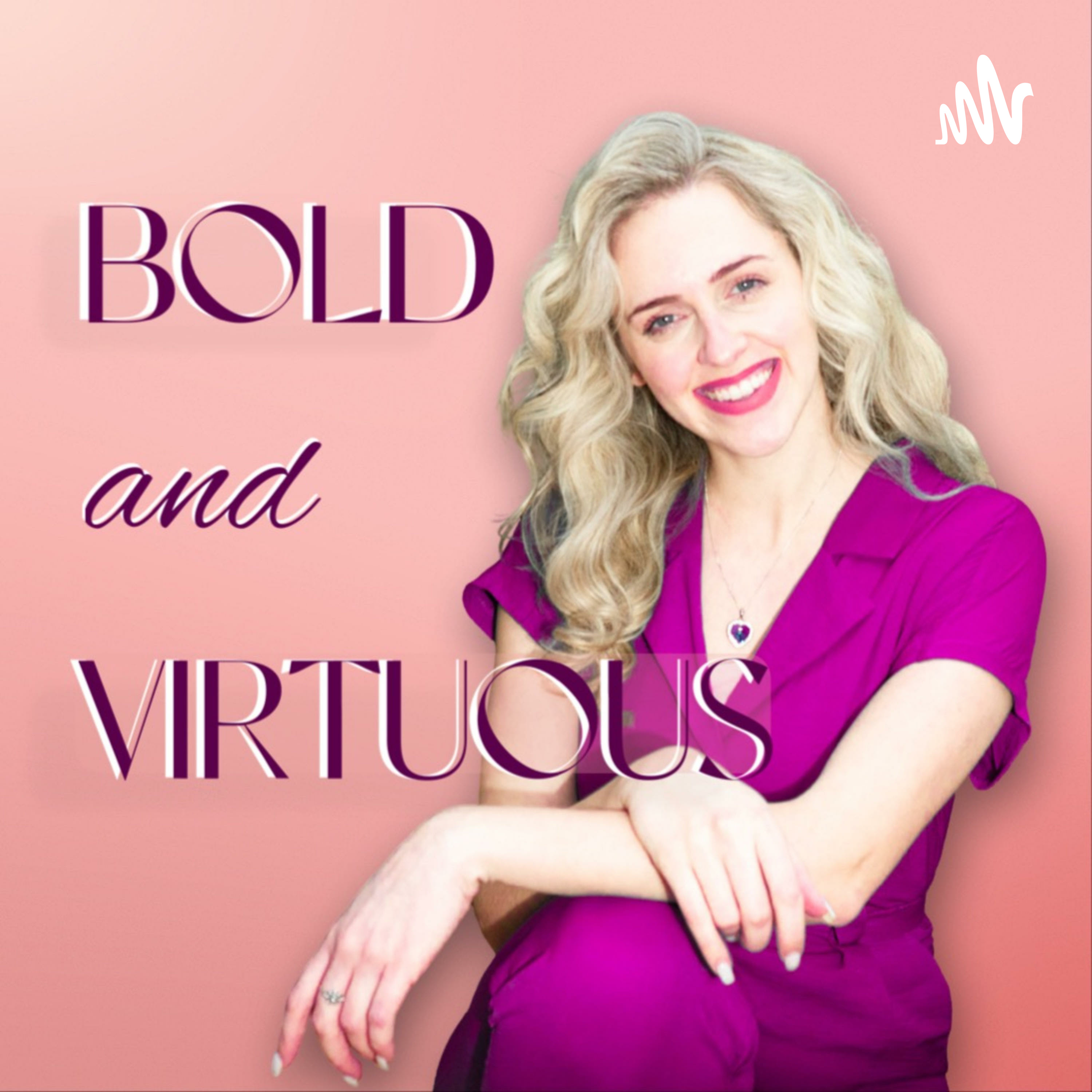 Bold and Virtuous