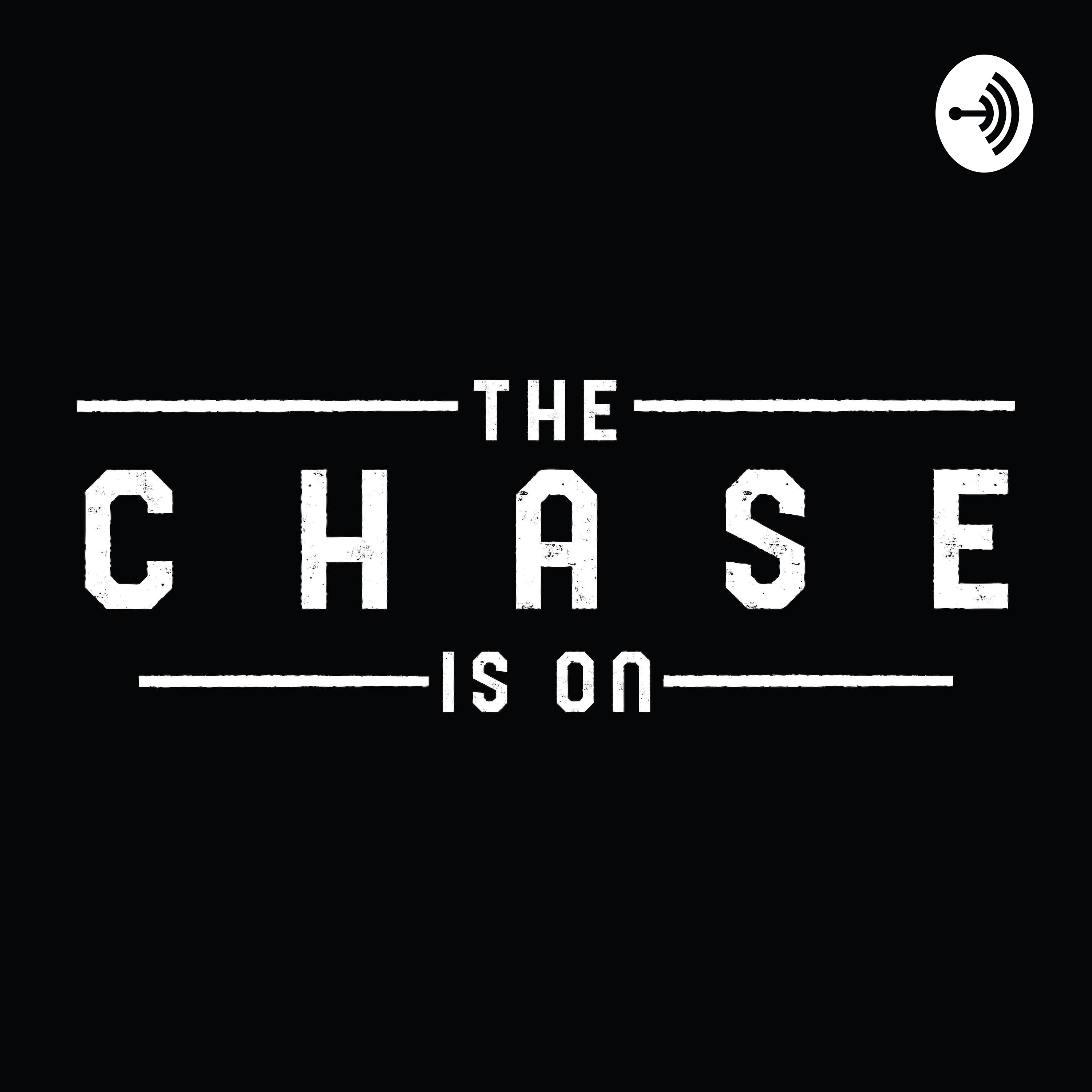 The Chase Is On